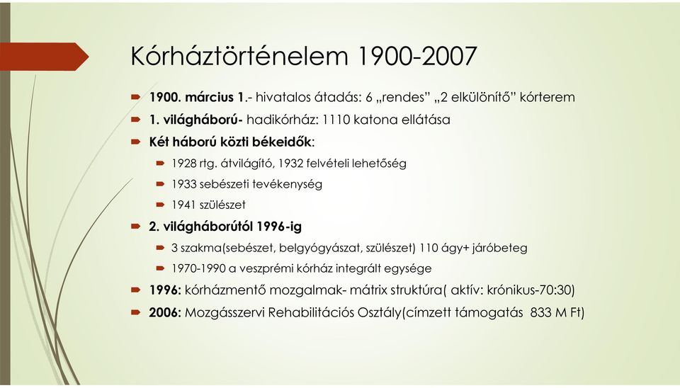 átvilágító, 1932 felvételi lehetőség 1933 sebészeti tevékenység 1941 szülészet 2.