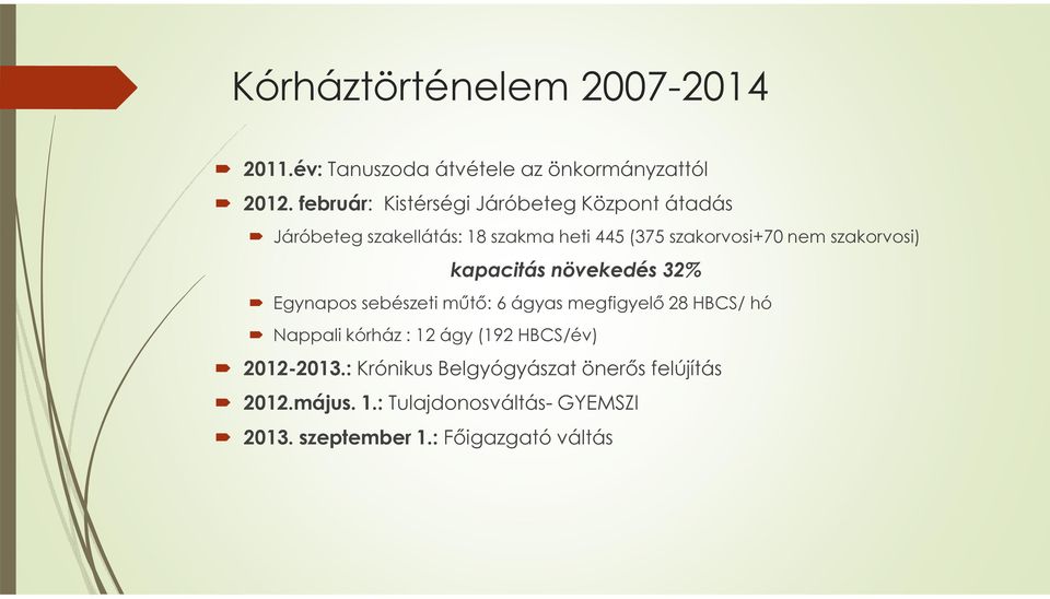 szakorvosi) kapacitás növekedés 32% Egynapos sebészeti műtő: 6 ágyas megfigyelő 28 HBCS/ hó Nappali kórház : 12