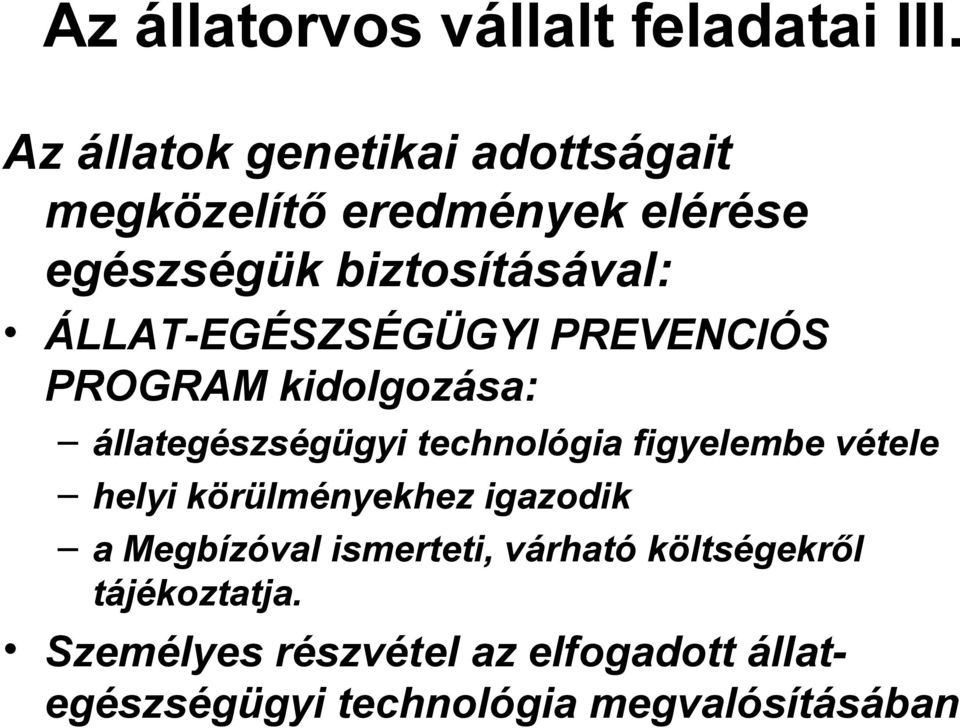 ÁLLAT-EGÉSZSÉGÜGYI PREVENCIÓS PROGRAM kidolgozása: állategészségügyi technológia figyelembe vétele