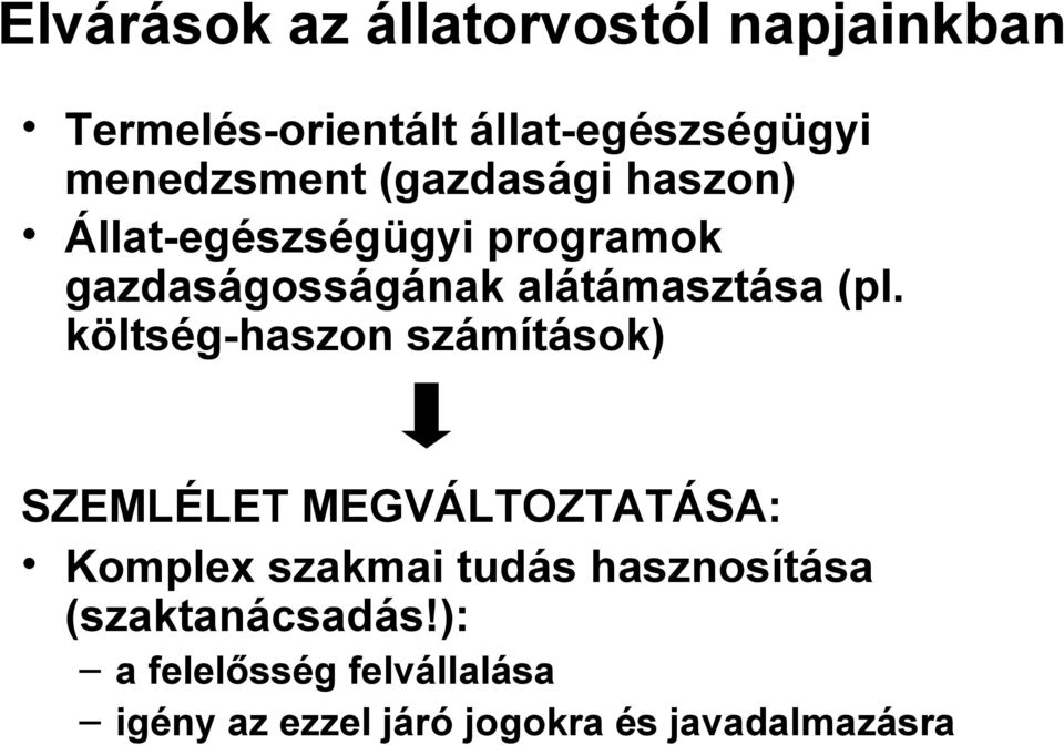 költség-haszon számítások) SZEMLÉLET MEGVÁLTOZTATÁSA: Komplex szakmai tudás hasznosítása