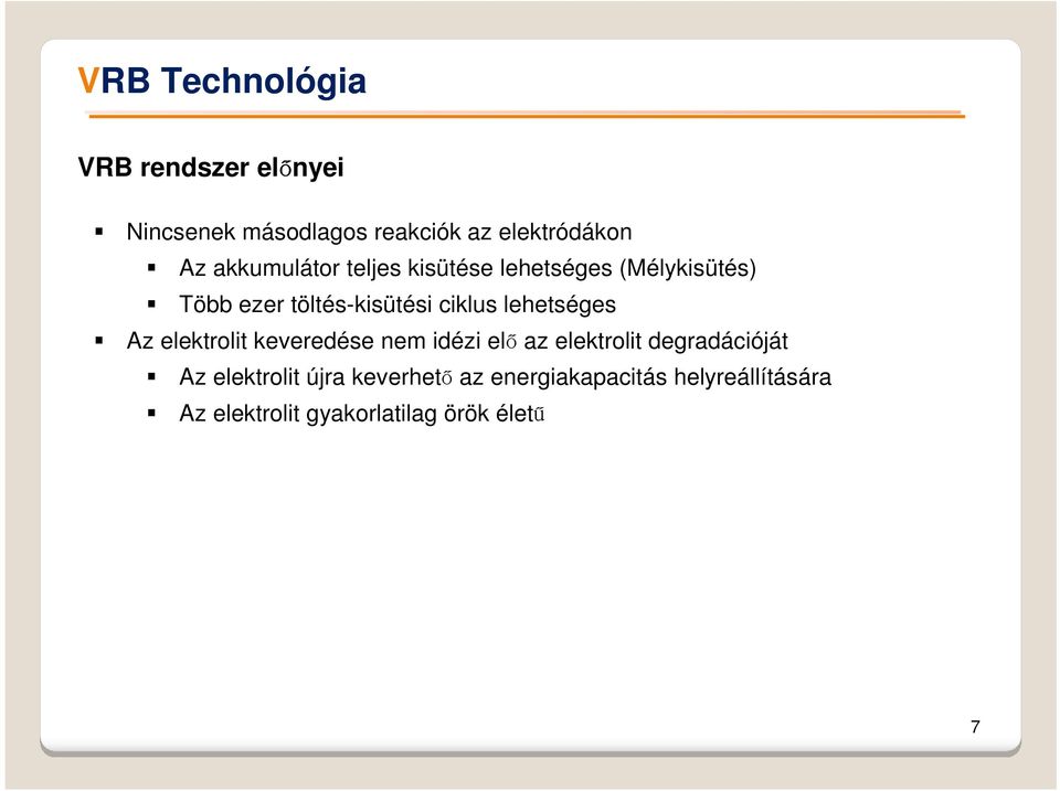 Az elektrolit keveredése nem idézi elő az elektrolit degradációját Az elektrolit