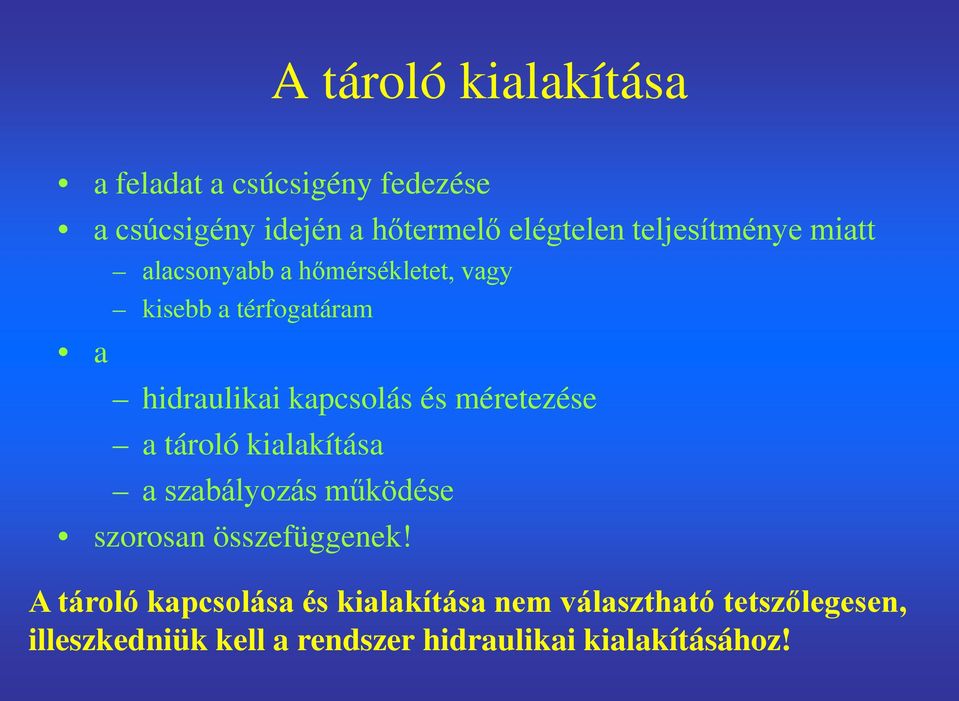 és méretezése a tároló kialakítása a szabályozás működése szorosan összefüggenek!