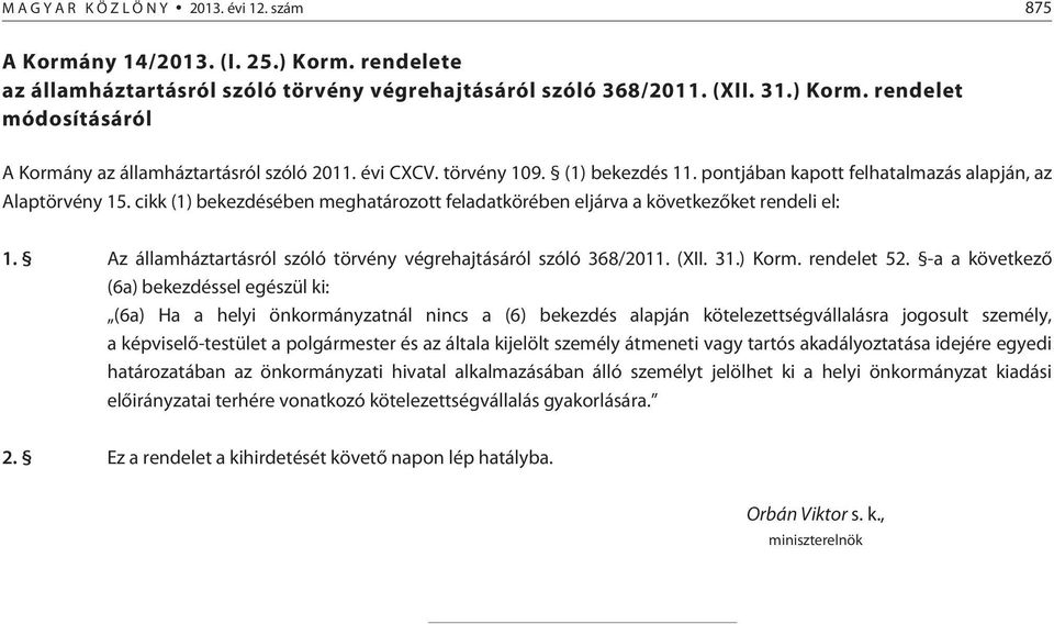 Az államháztartásról szóló törvény végrehajtásáról szóló 368/2011. (XII. 31.) Korm. rendelet 52.
