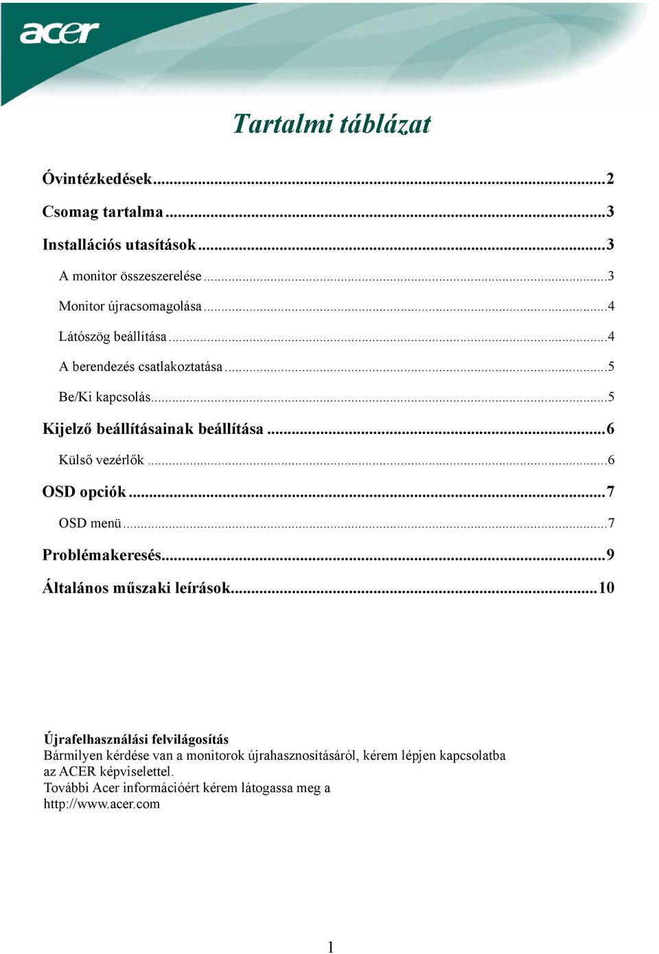 ..6 OSD opciók...7 OSD menü...7 Problémakeresés...9 Általános műszaki leírások.