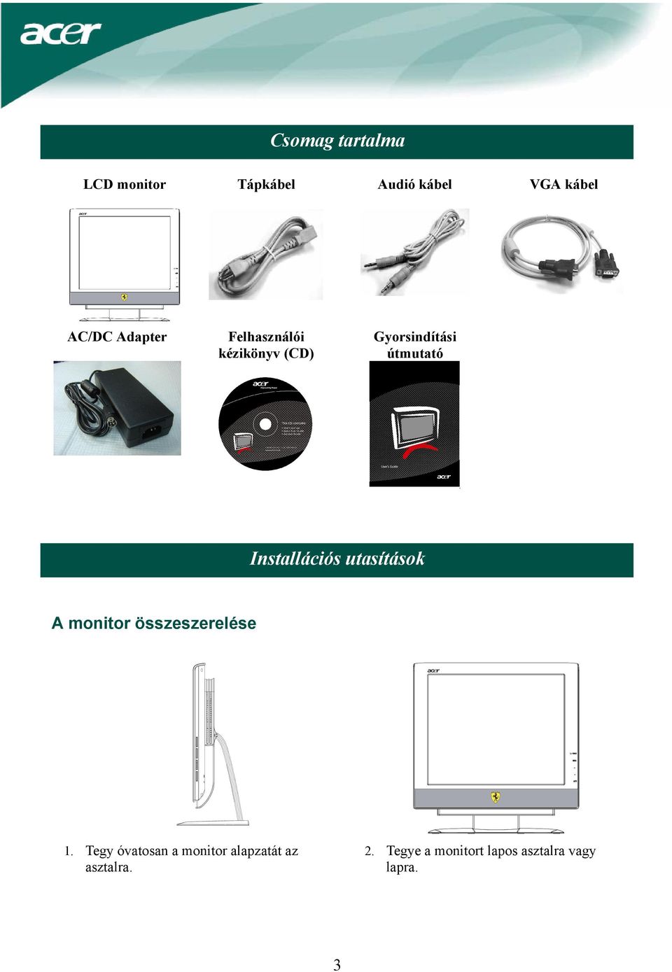 Installációs utasítások A monitor összeszerelése 1.