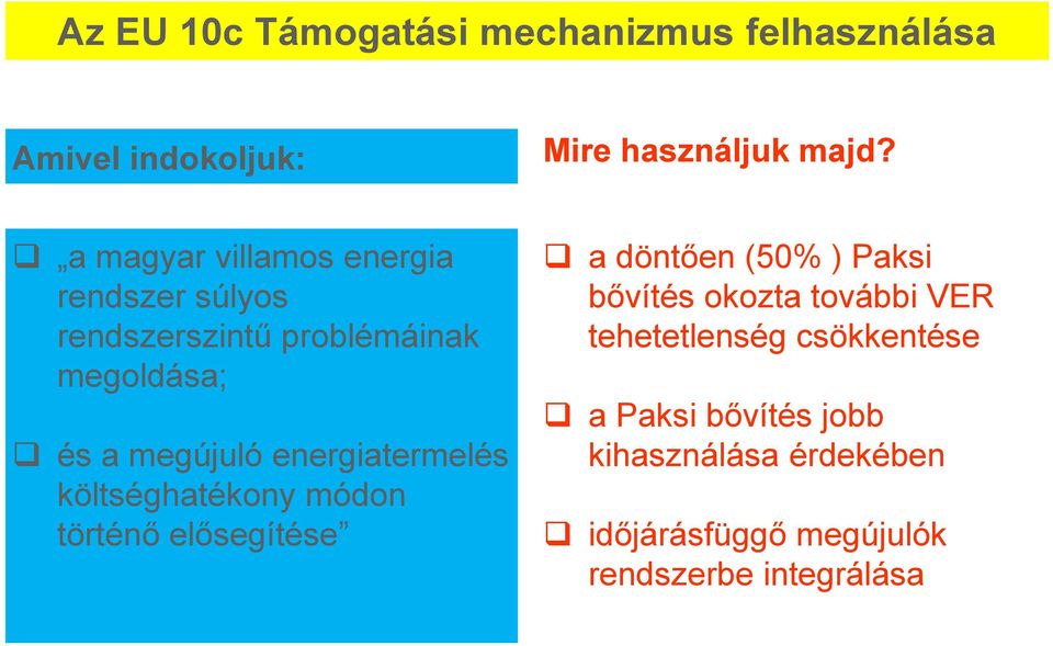 energiatermelés költséghatékony módon történő elősegítése a döntően (50% ) Paksi bővítés okozta