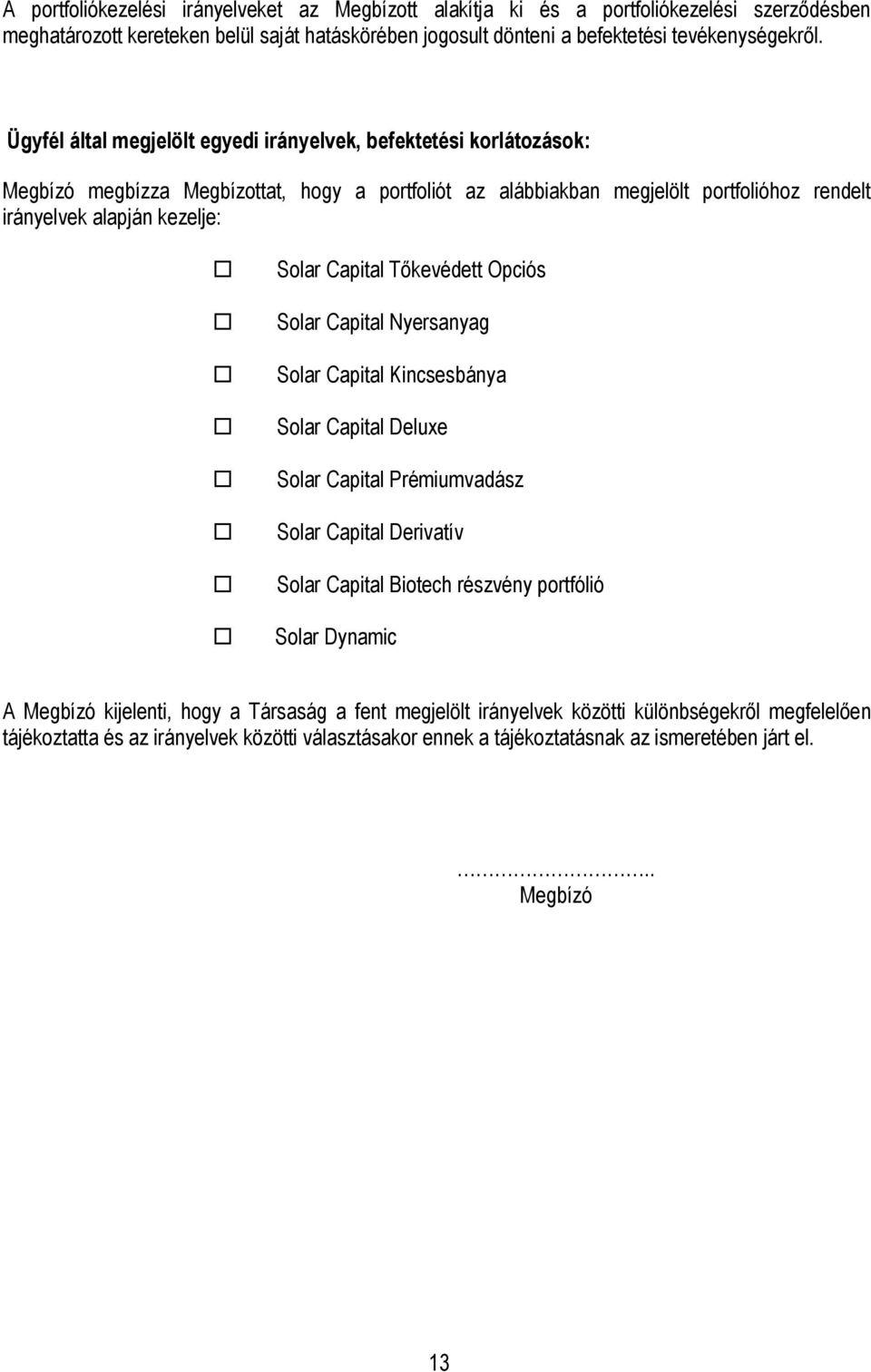 Capital Tőkevédett Opciós Solar Capital Nyersanyag Solar Capital Kincsesbánya Solar Capital Deluxe Solar Capital Prémiumvadász Solar Capital Derivatív Solar Capital Biotech részvény portfólió Solar