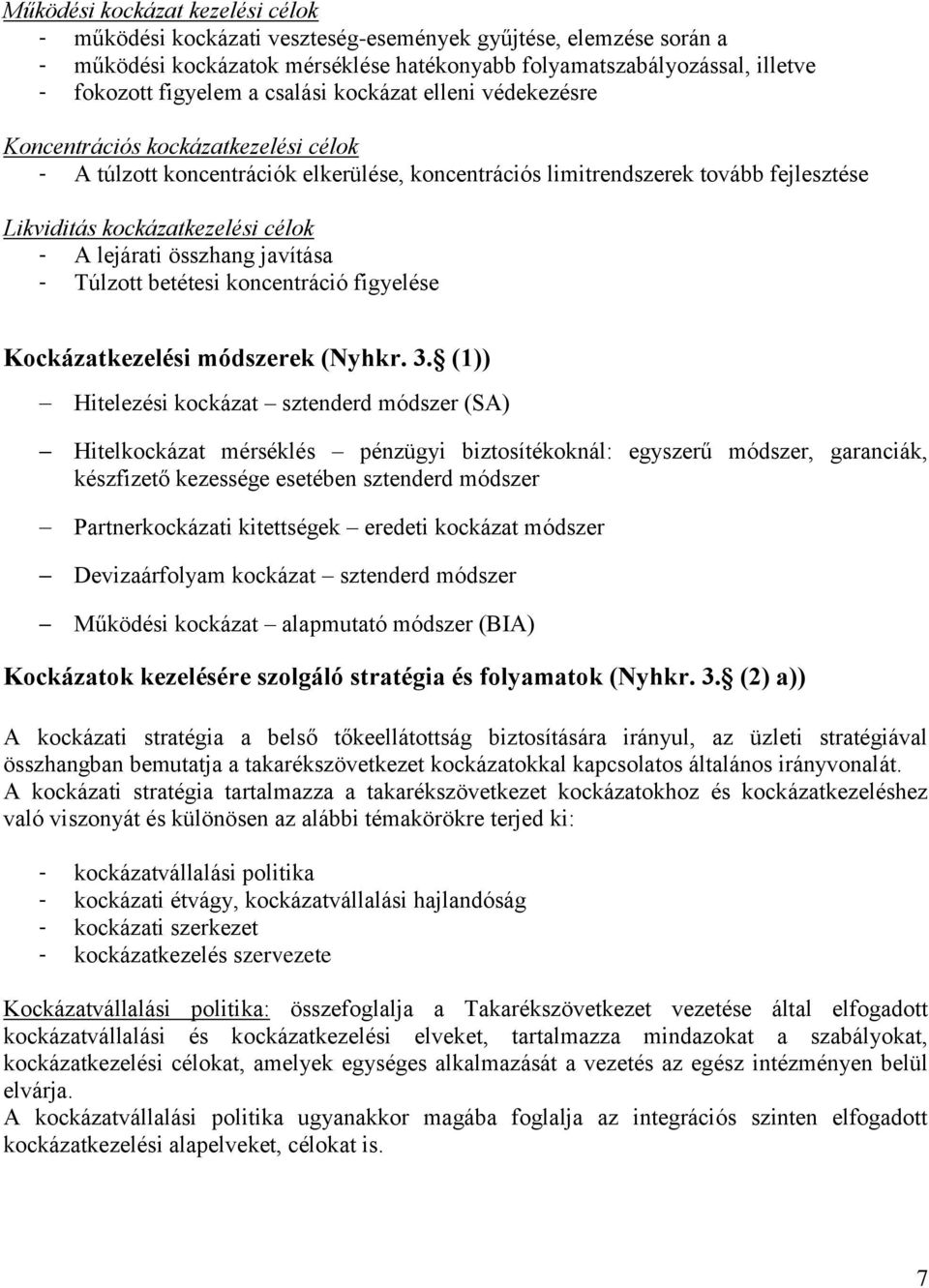 lejárati összhang javítása - Túlzott betétesi koncentráció figyelése Kockázatkezelési módszerek (Nyhkr. 3.