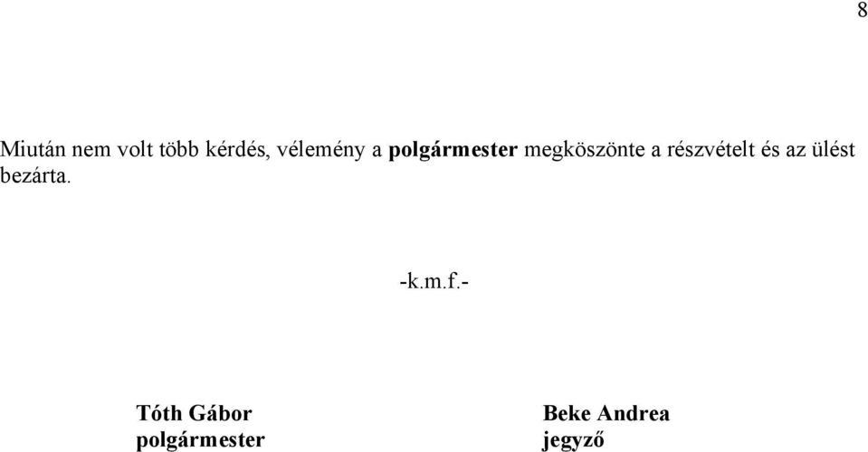 részvételt és az ülést bezárta. -k.m.