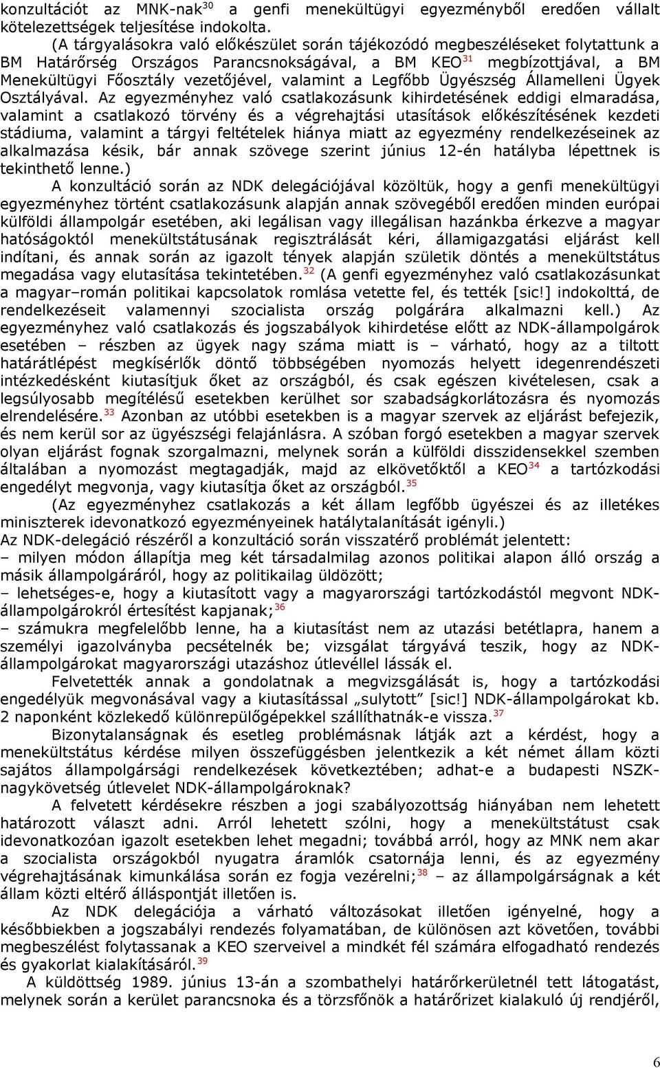 valamint a Legfőbb Ügyészség Államelleni Ügyek Osztályával.