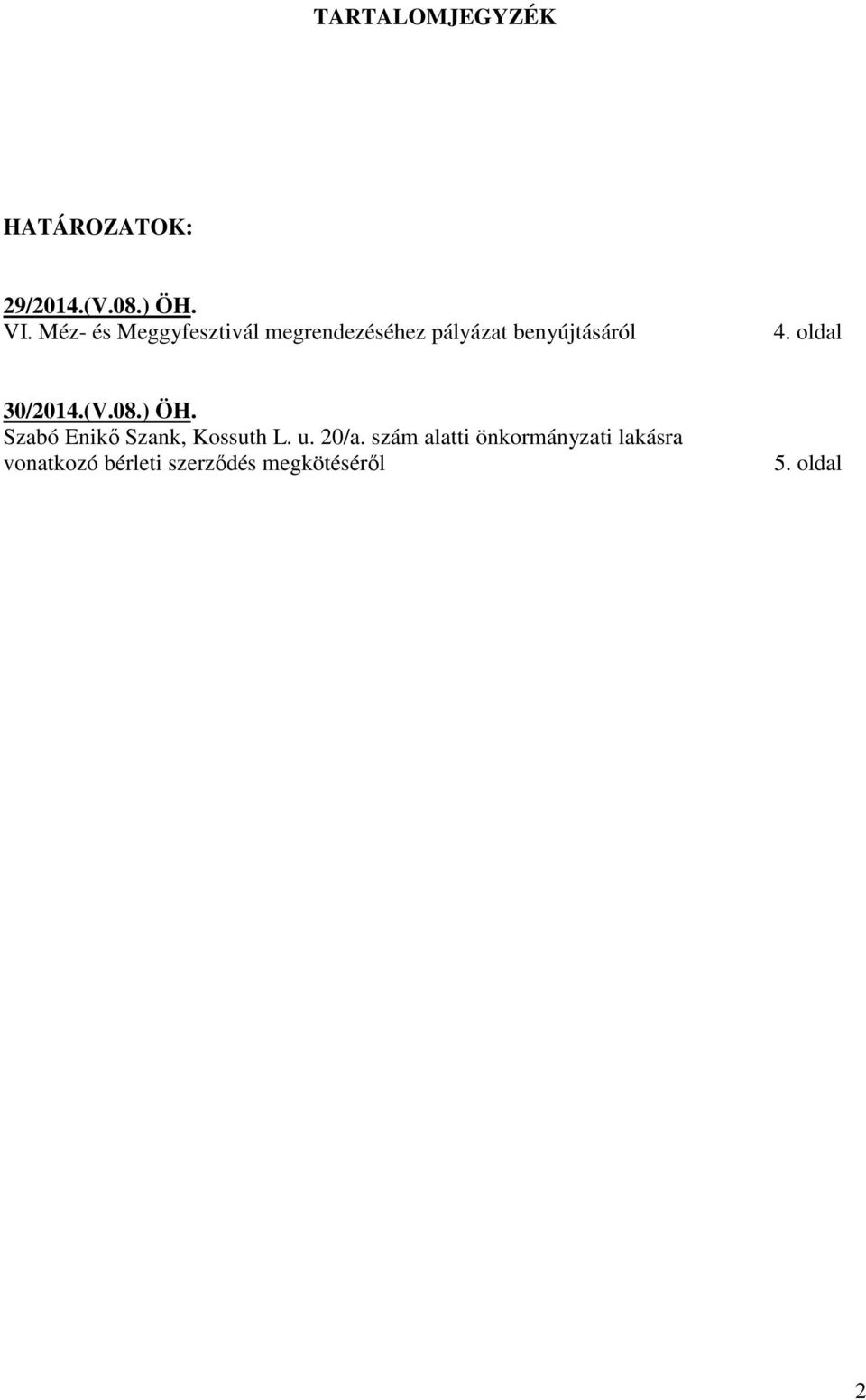 oldal 30/2014.(V.08.) ÖH. Szabó Enikő Szank, Kossuth L. u. 20/a.