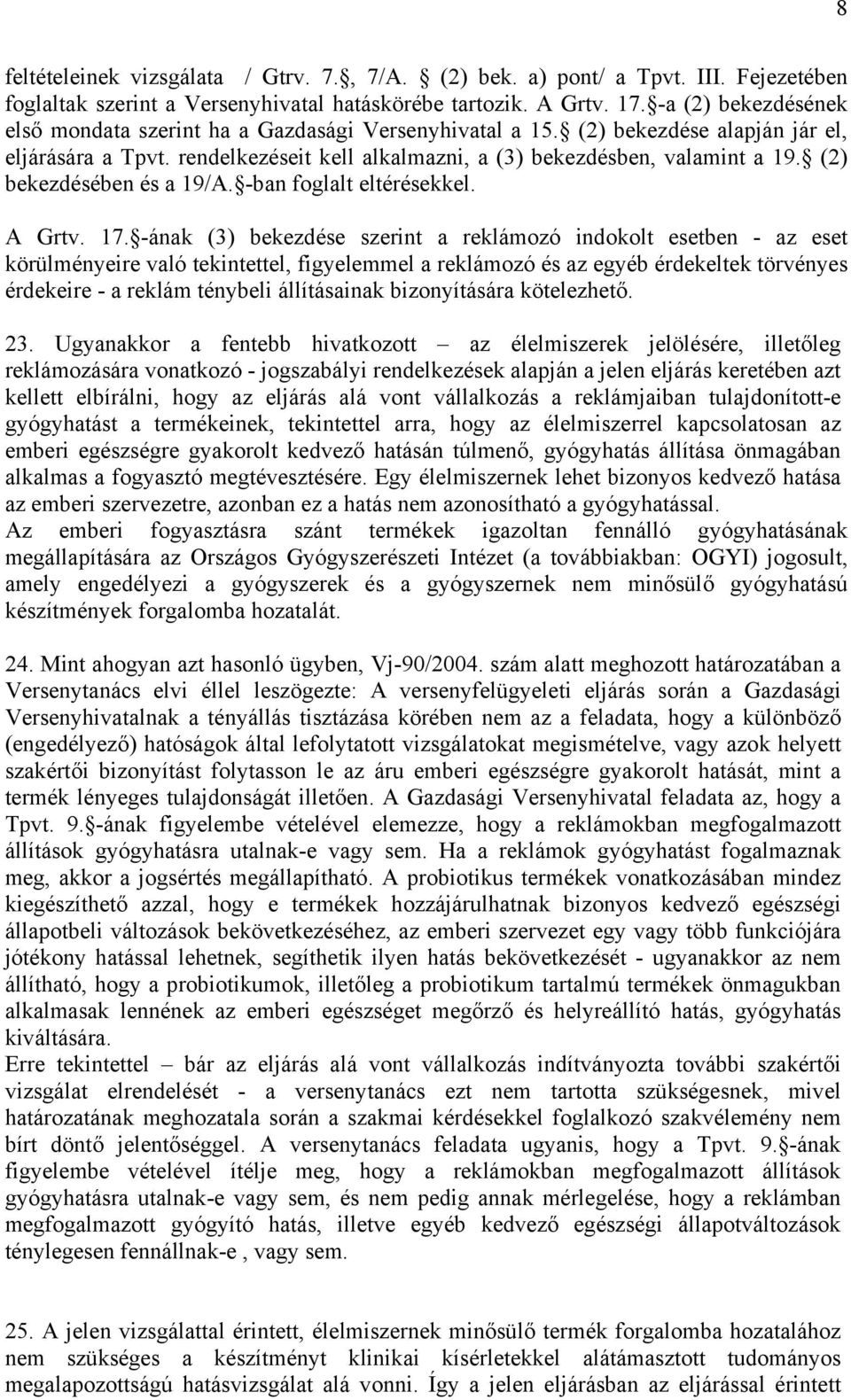 (2) bekezdésében és a 19/A. -ban foglalt eltérésekkel. A Grtv. 17.