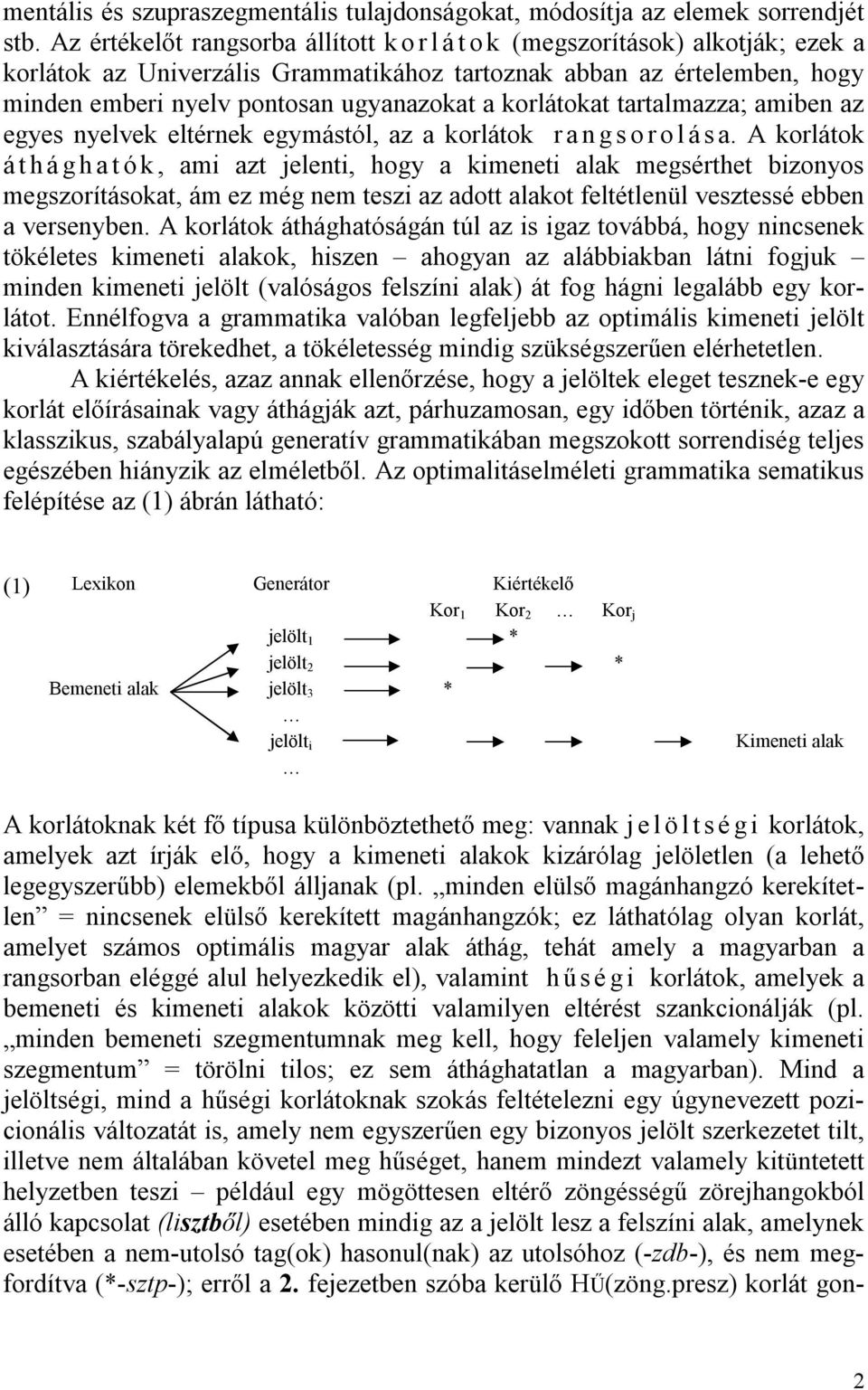 korlátokat tartalmazza; amiben az egyes nyelvek eltérnek egymástól, az a korlátok r a n g s o r o l á s a.