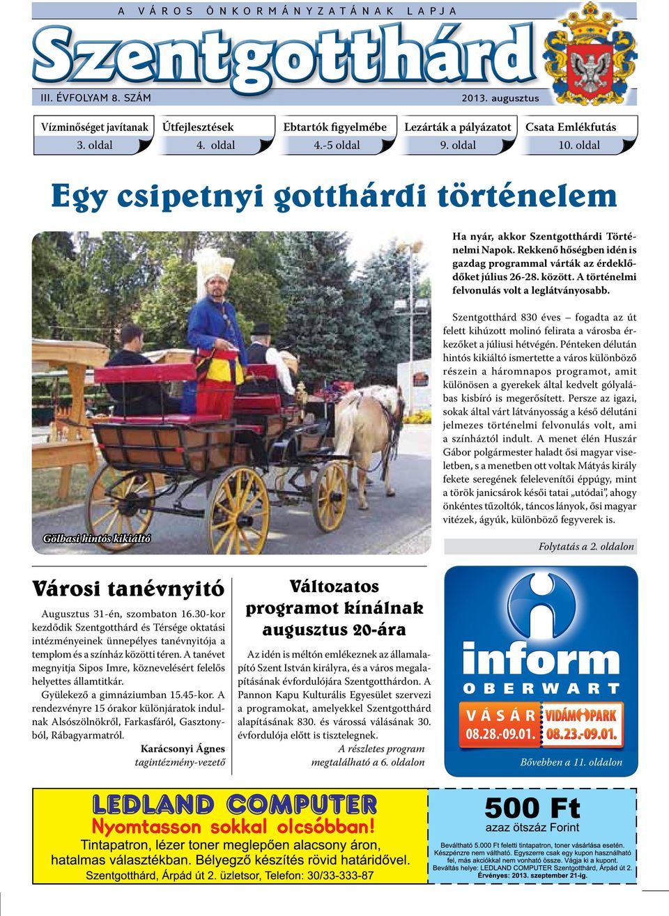 Rekkenő hőségben idén is gazdag programmal várták az érdeklődőket július 26-28. között. A történelmi felvonulás volt a leglátványosabb.