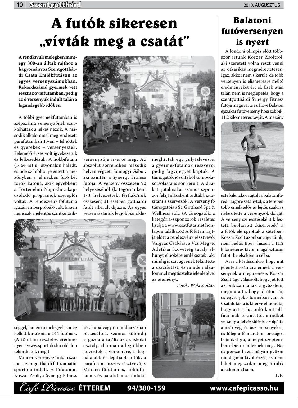 A második alkalommal megrendezett parafutamban 15-en felnőttek és gyerekek versenyeztek. Felemelő érzés volt igyekezetük és lelkesedésük.