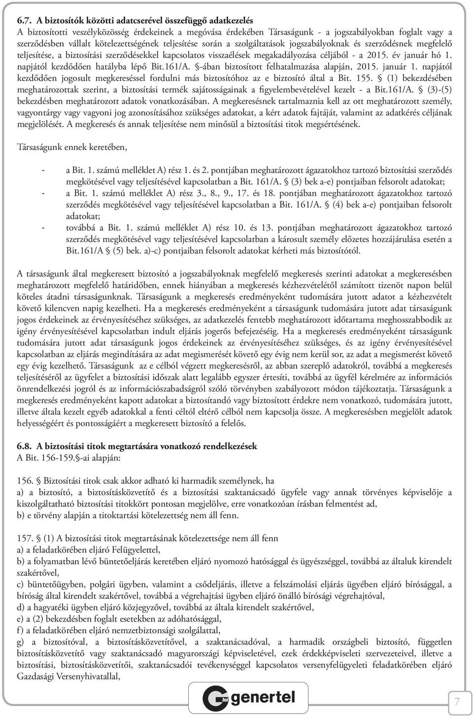 év január hó 1. napjától kezdődően hatályba lépő Bit.161/A. -ában biztosított felhatalmazása alapján, 2015. január 1.