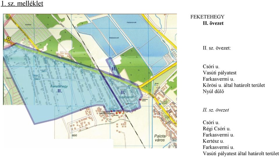 által határolt terület Nyúl dűlő II. sz. övezet Csóri u.