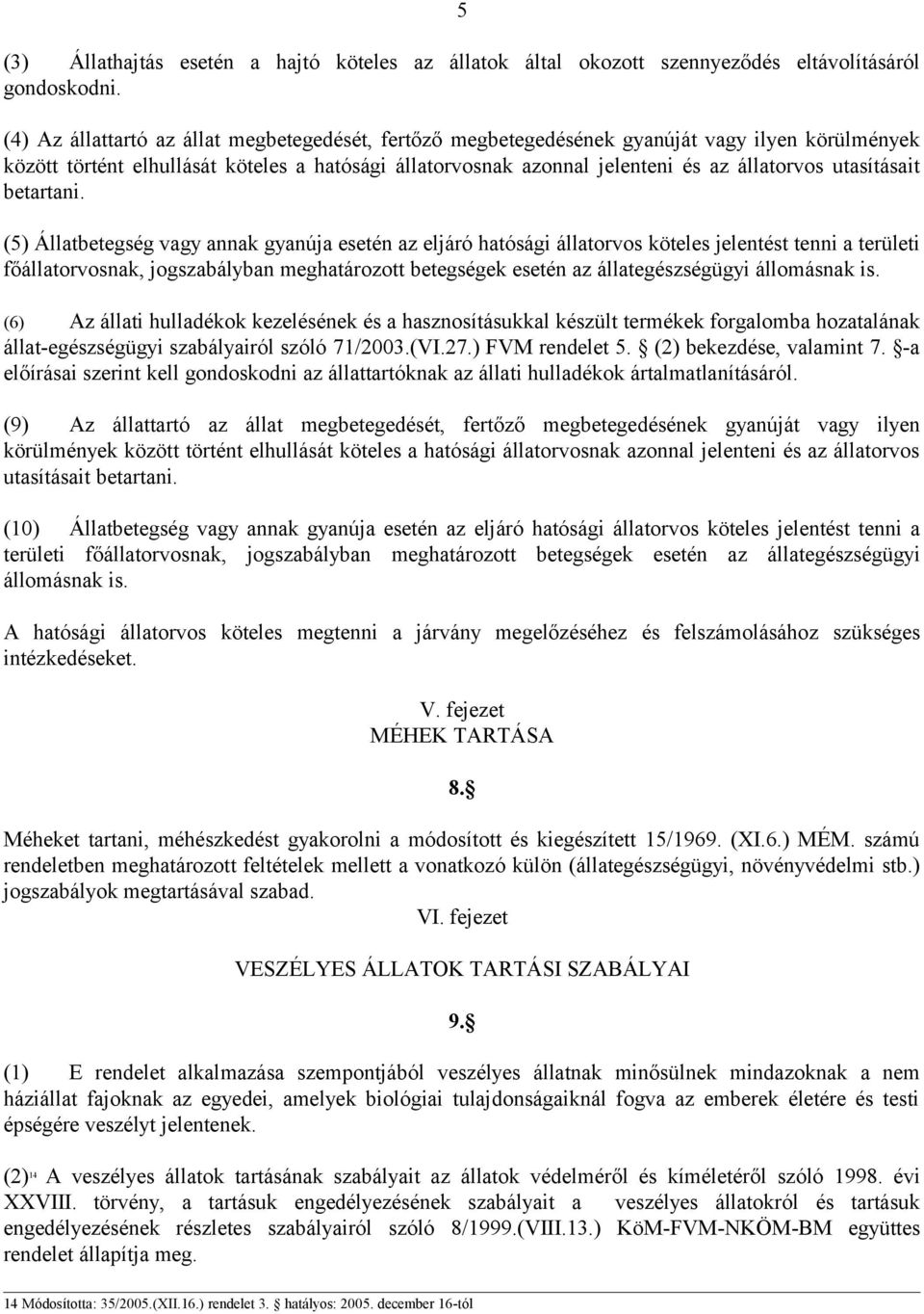 utasításait betartani.