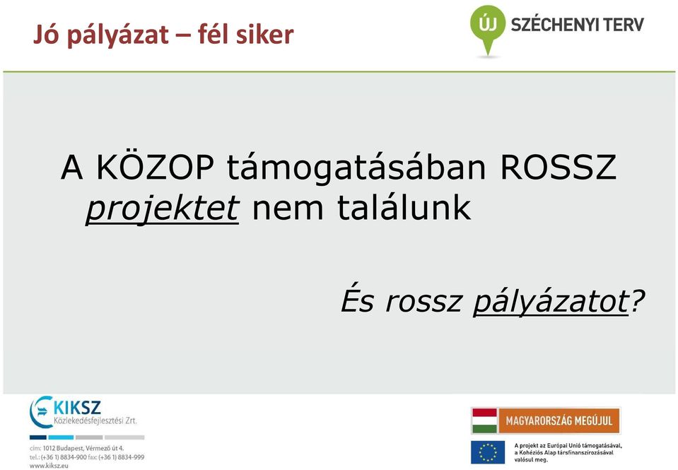 ROSSZ projektet nem