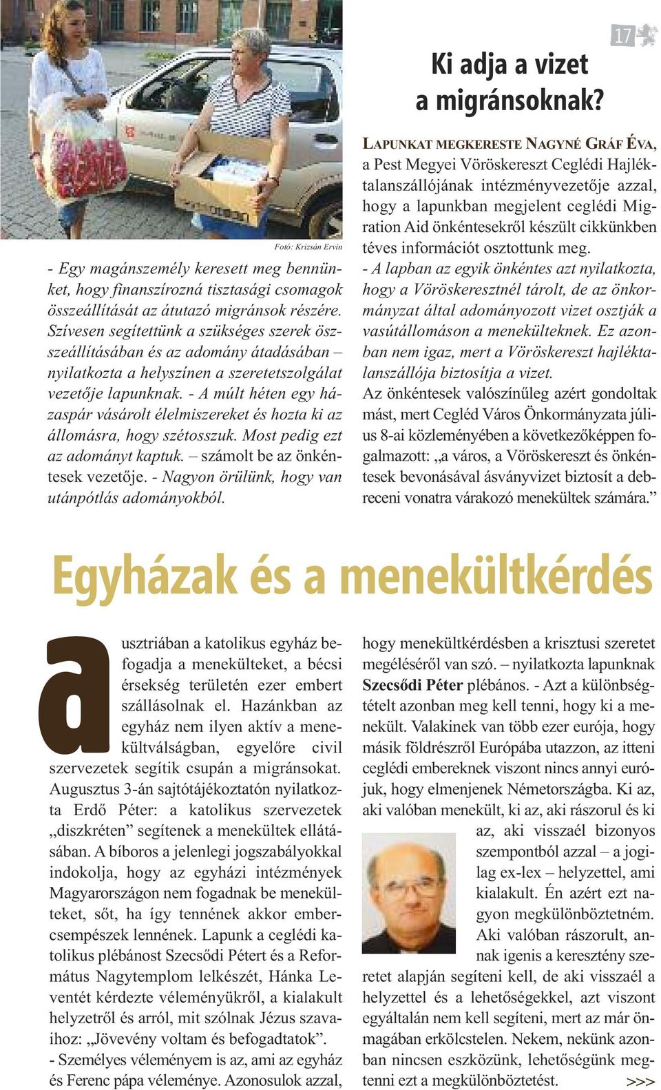 - A múlt héten egy házaspár vásárolt élelmiszereket és hozta ki az állomásra, hogy szétosszuk. Most pedig ezt az adományt kaptuk. számolt be az önkéntesek vezetője.