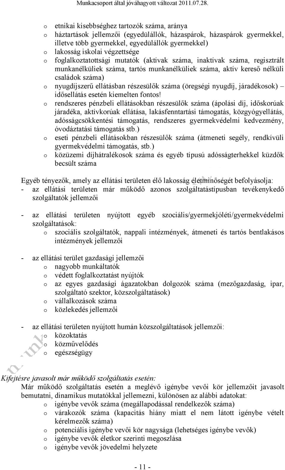 (öregségi nyugdíj, járadéksk) idősellátás esetén kiemelten fnts!