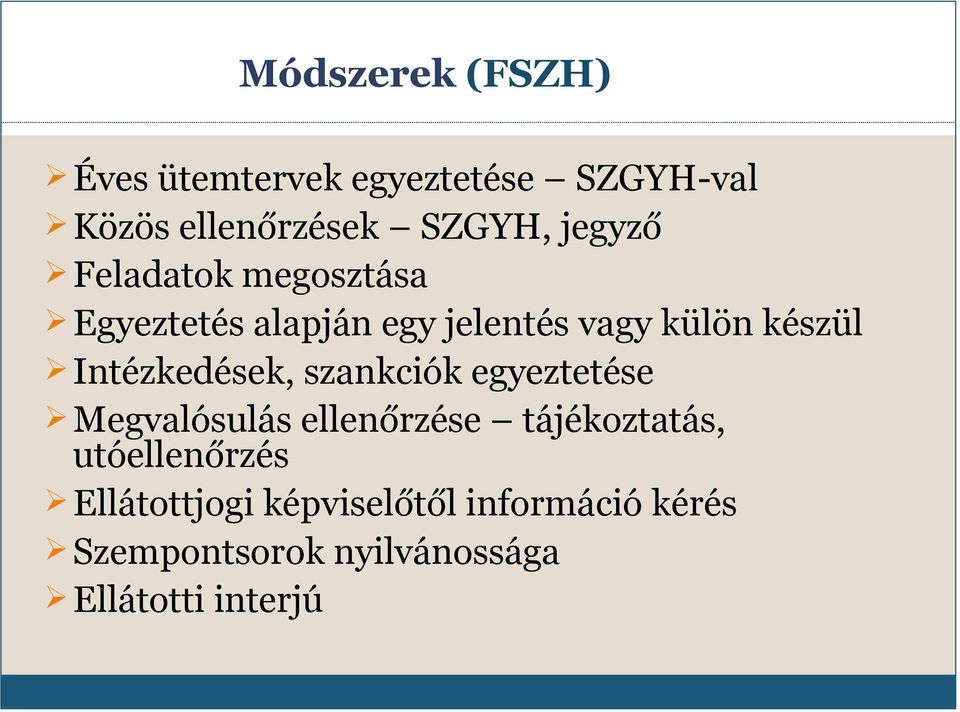 Intézkedések, szankciók egyeztetése Megvalósulás ellenőrzése tájékoztatás,