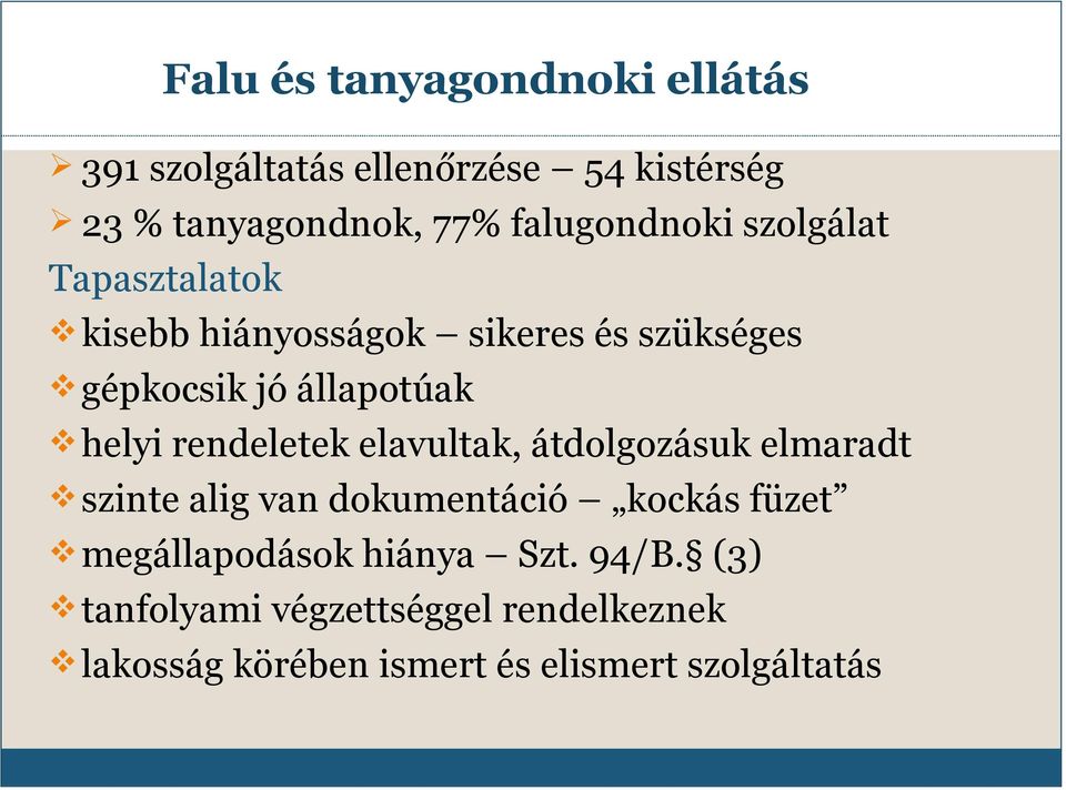helyi rendeletek elavultak, átdolgozásuk elmaradt szinte alig van dokumentáció kockás füzet
