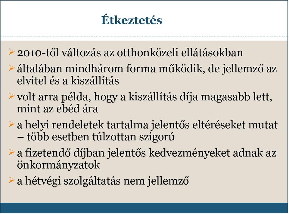 az ebéd ára a helyi rendeletek tartalma jelentős eltéréseket mutat több esetben túlzottan szigorú