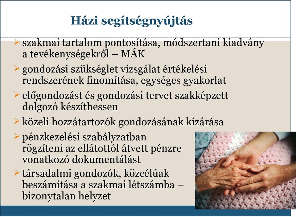 dolgozó készíthessen közeli hozzátartozók gondozásának kizárása pénzkezelési szabályzatban rögzíteni az ellátottól