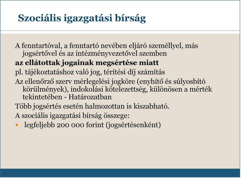 tájékoztatáshoz való jog, térítési díj számítás Az ellenőrző szerv mérlegelési jogköre (enyhítő és súlyosbító körülmények),