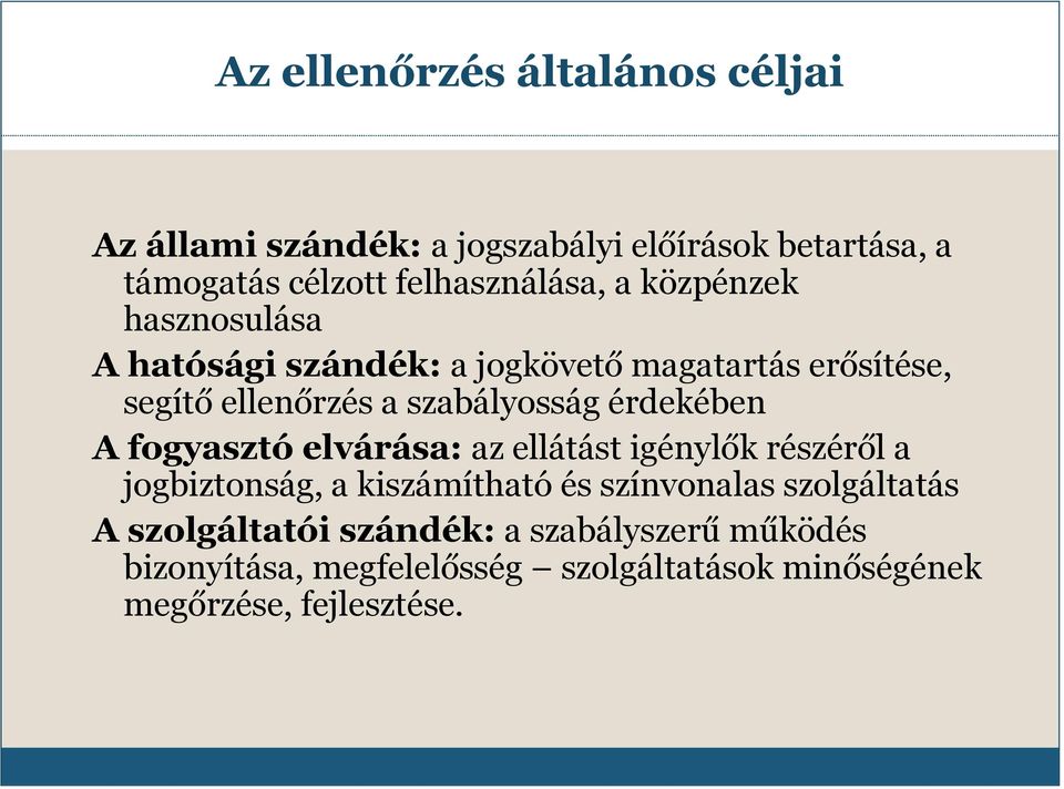 érdekében A fogyasztó elvárása: az ellátást igénylők részéről a jogbiztonság, a kiszámítható és színvonalas