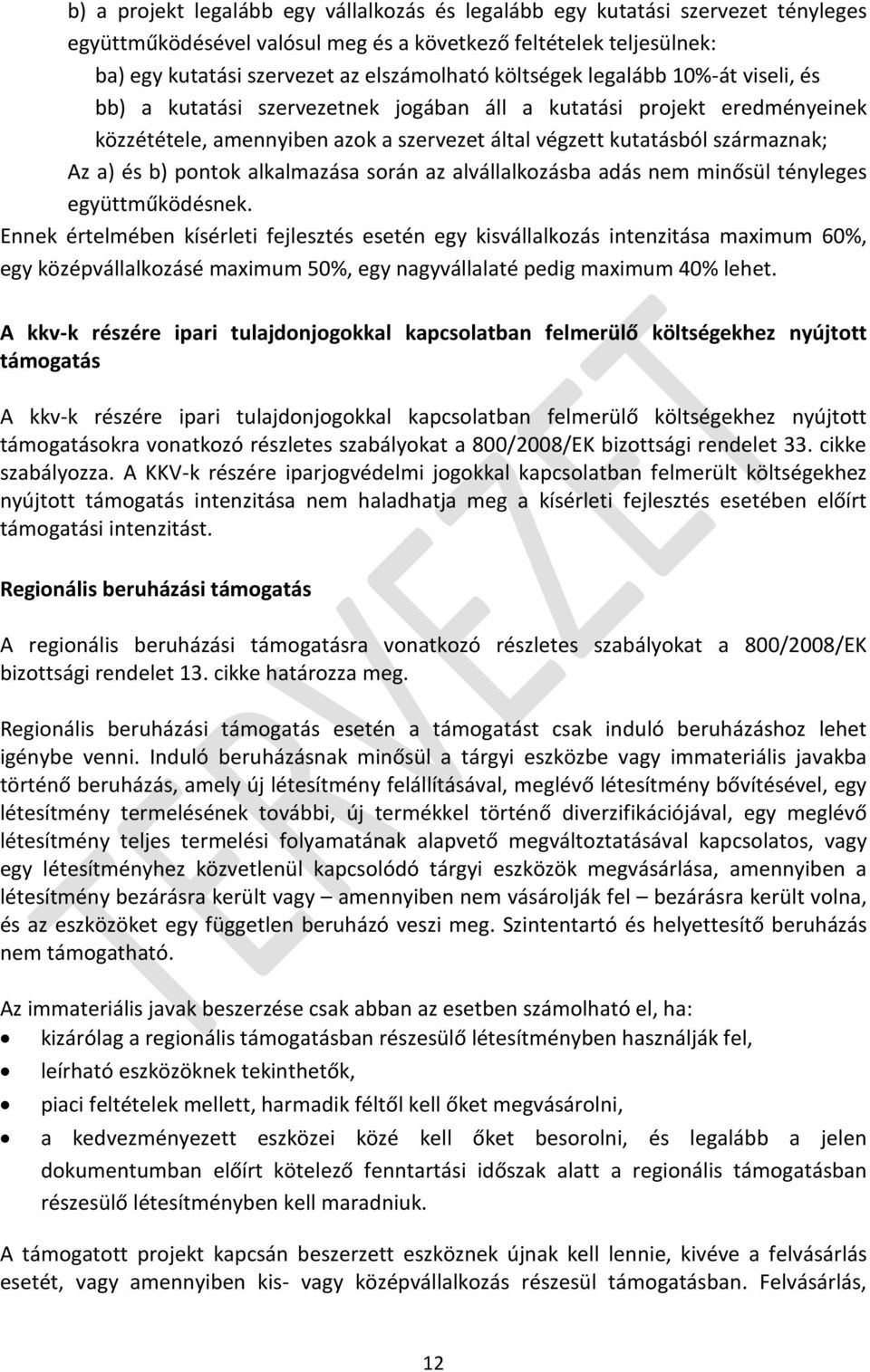 pontok alkalmazása során az alvállalkozásba adás nem minősül tényleges együttműködésnek.