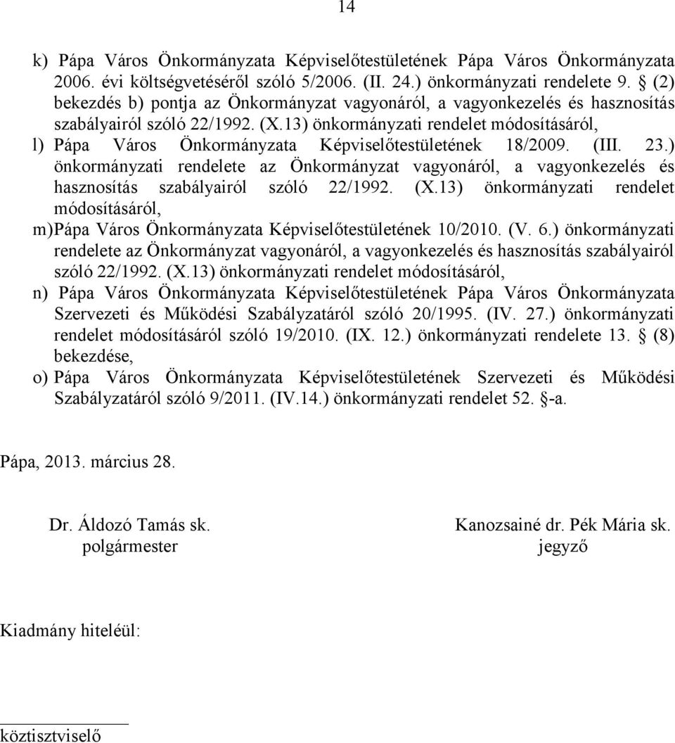 13) önkormányzati rendelet módosításáról, l) Pápa Város Önkormányzata Képviselőtestületének 18/2009. (III. 23.