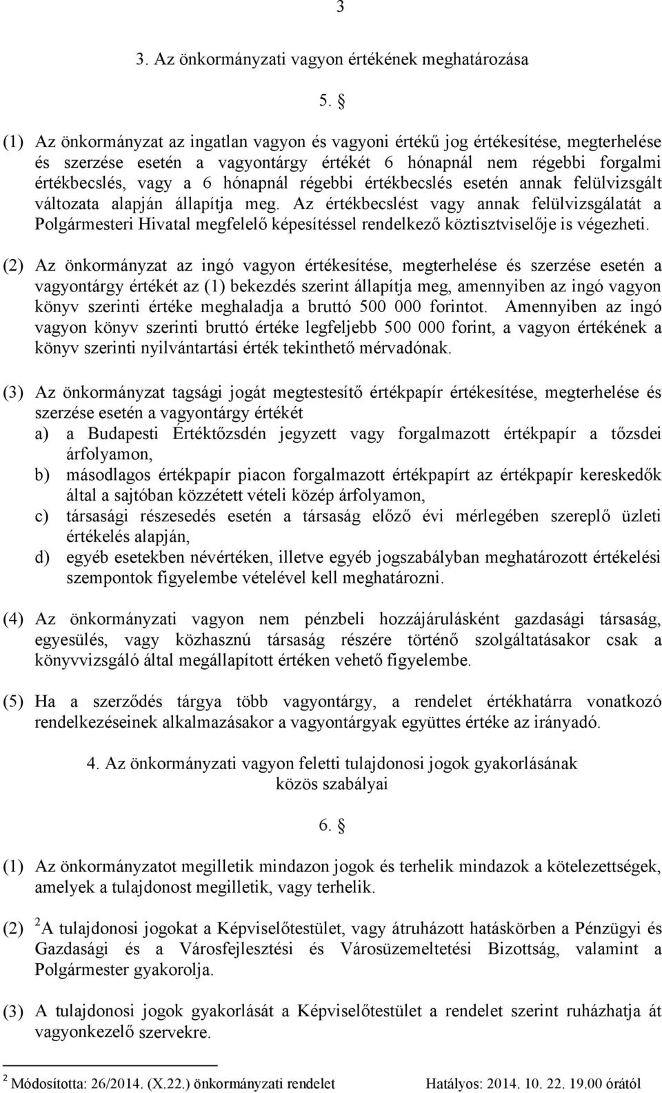 régebbi értékbecslés esetén annak felülvizsgált változata alapján állapítja meg.