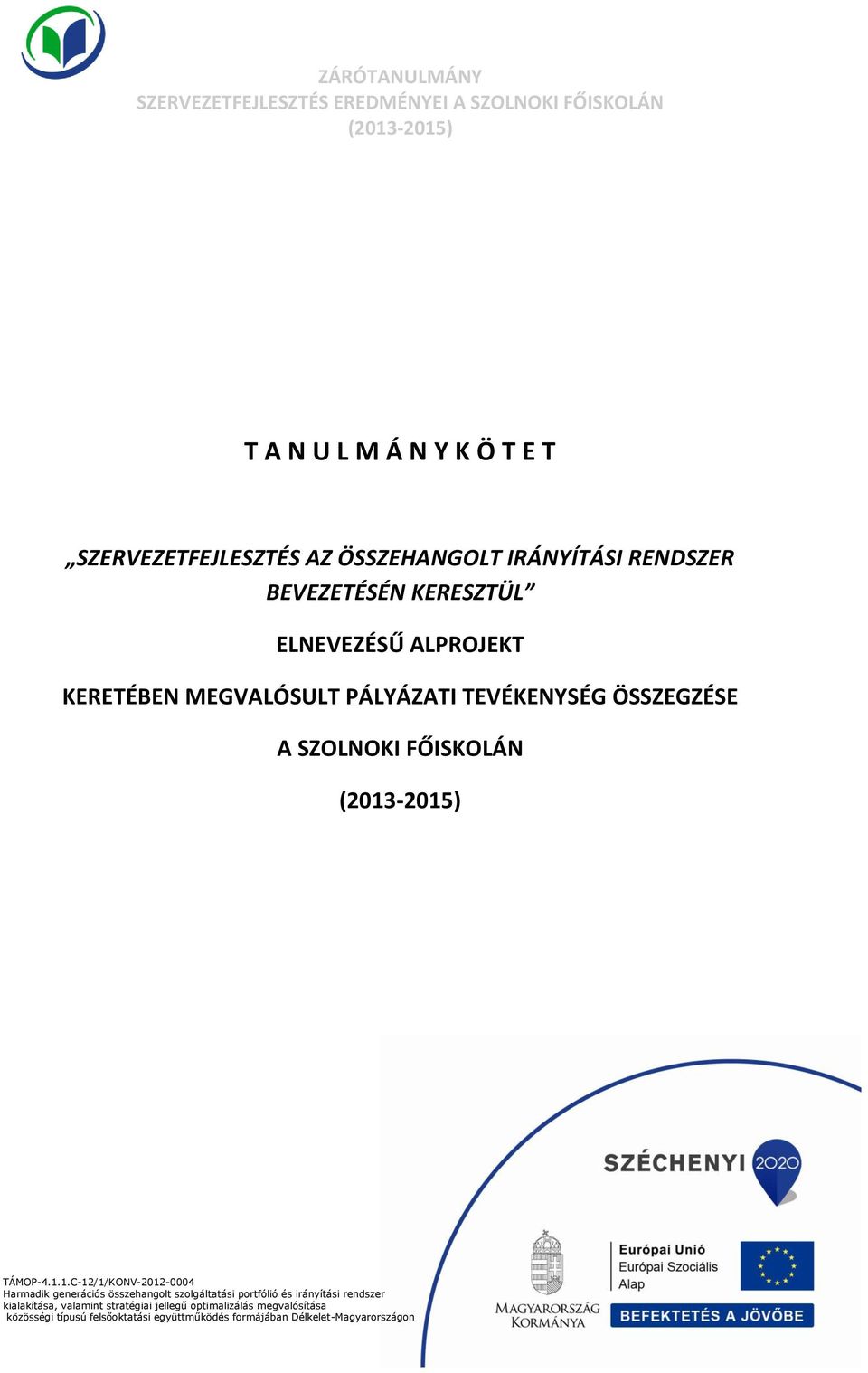 RENDSZER BEVEZETÉSÉN KERESZTÜL ELNEVEZÉSŰ ALPROJEKT