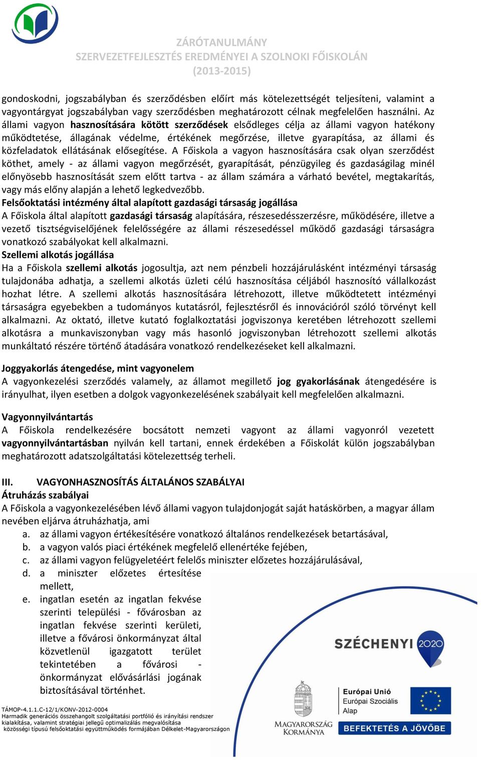 ellátásának elősegítése.