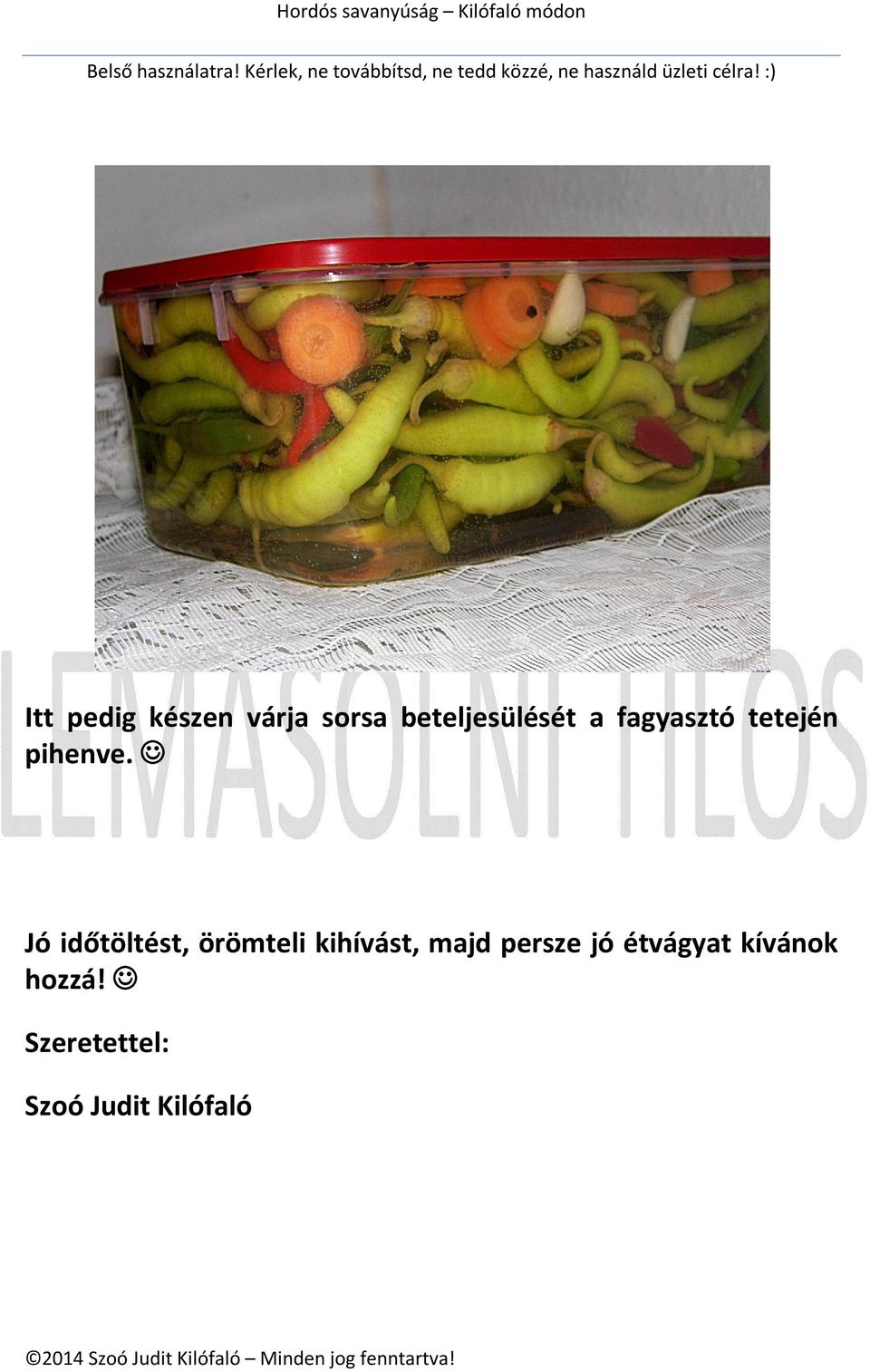 Jó időtöltést, örömteli kihívást, majd