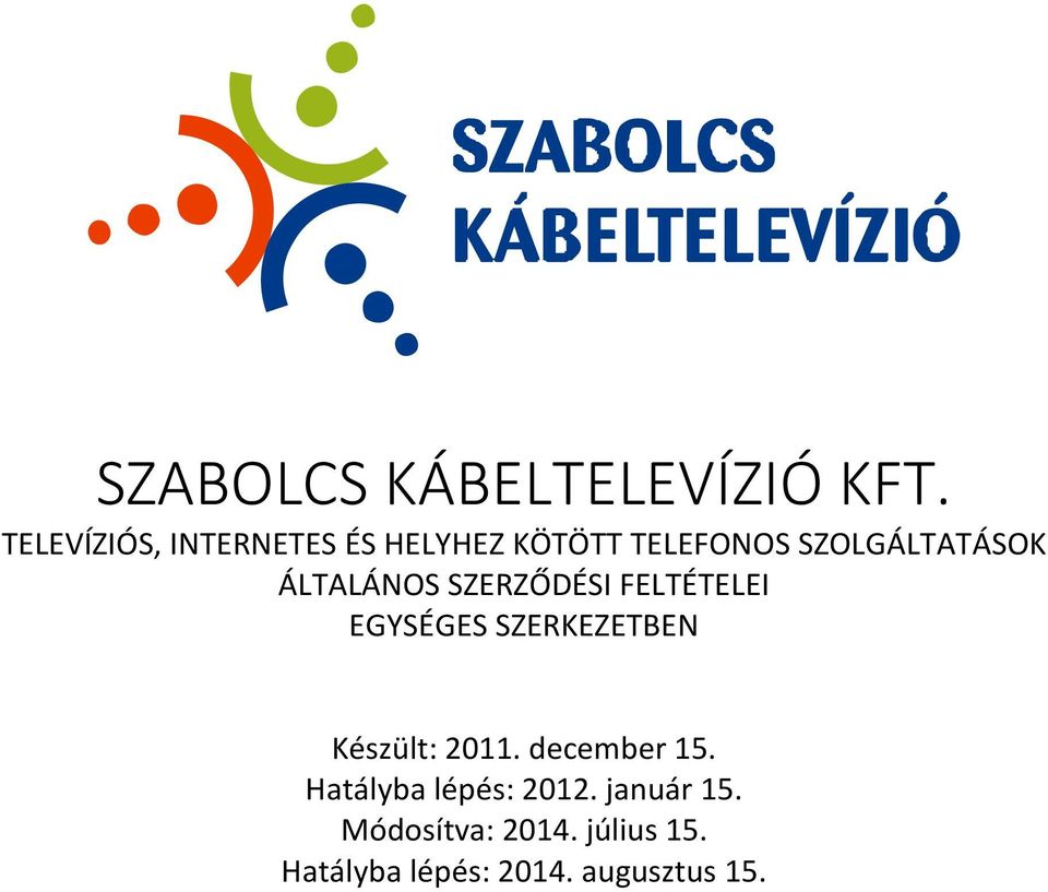 ÁLTALÁNOS SZERZŐDÉSI FELTÉTELEI EGYSÉGES SZERKEZETBEN Készült: 2011.