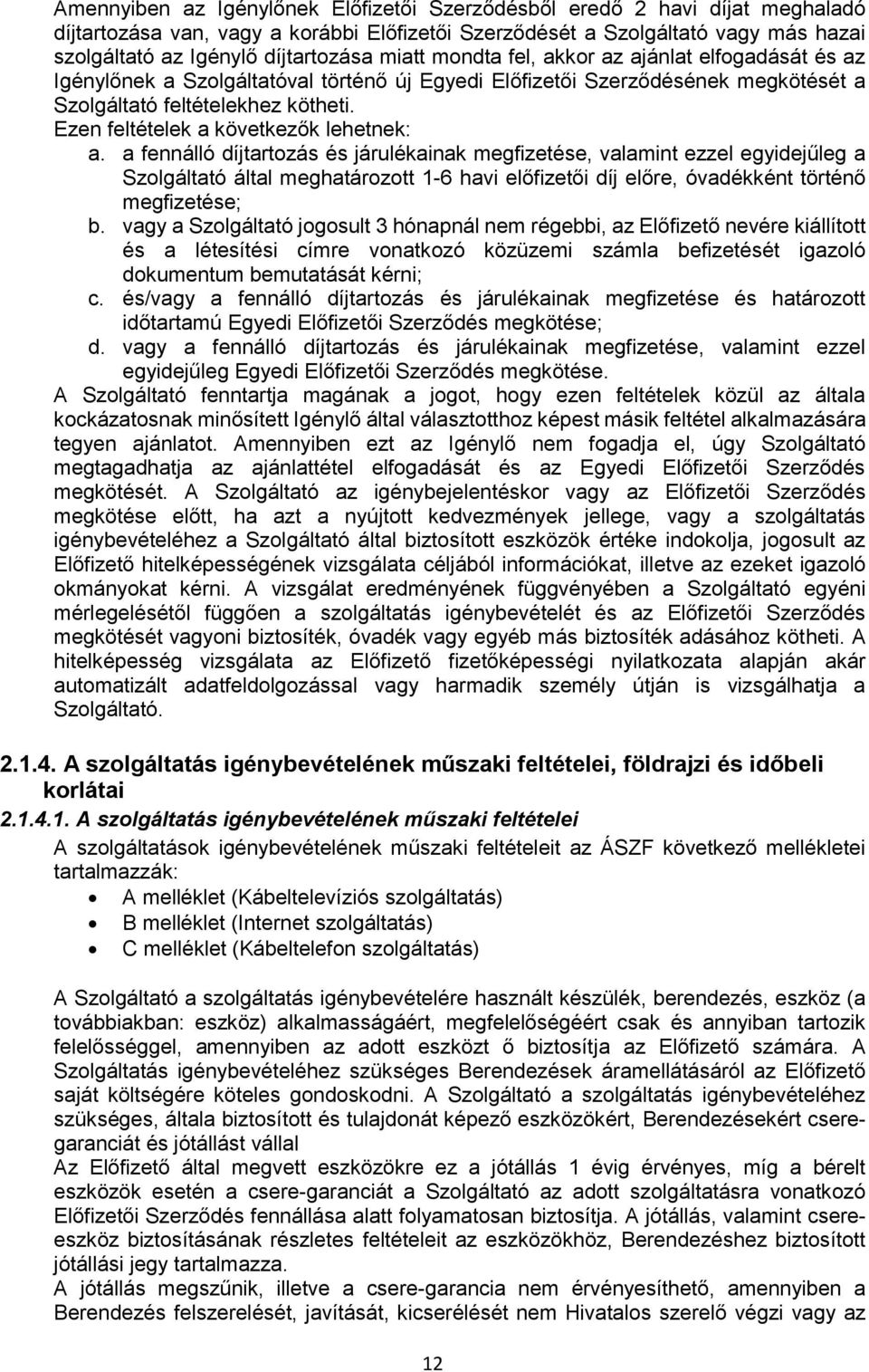 Ezen feltételek a következők lehetnek: a.