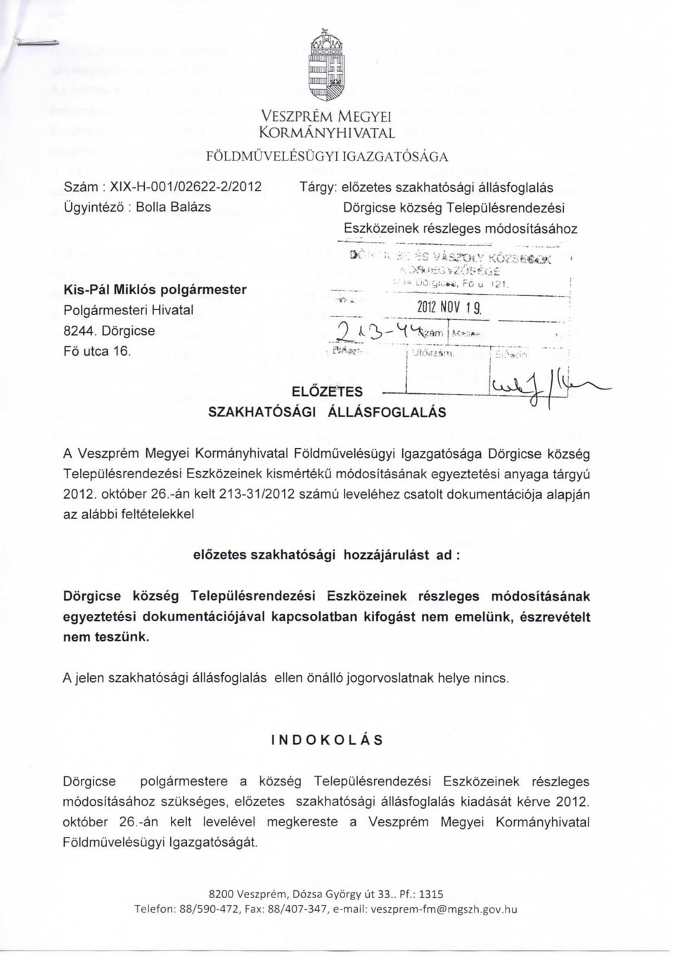 m NOV t a SZAKHATOSAGI ELOZETES ALLASFOGLALAS A Veszprem Megyei Kormanyhivatal Fbldmuvelesugyi Igazgatosaga Dorgicse kozseg Telepulesrendezesi Eszkozeinek kismerteku modositasanak egyeztetesi anyaga