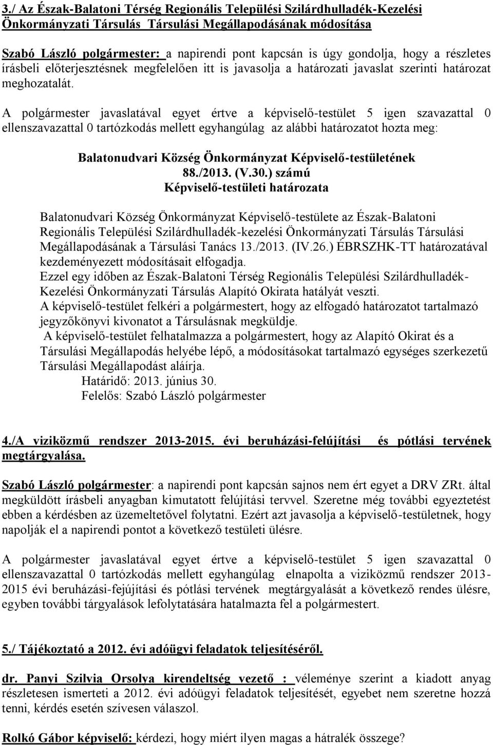 ) számú Balatonudvari Község Önkormányzat Képviselő-testülete az Észak-Balatoni Regionális Települési Szilárdhulladék-kezelési Önkormányzati Társulás Társulási Megállapodásának a Társulási Tanács 13.