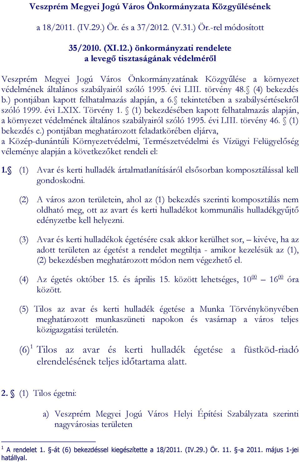 ) önkormányzati rendelete a levegő tisztaságának védelméről Veszprém Megyei Jogú Város Önkormányzatának Közgyűlése a környezet védelmének általános szabályairól szóló 1995. évi LIII. törvény 48.