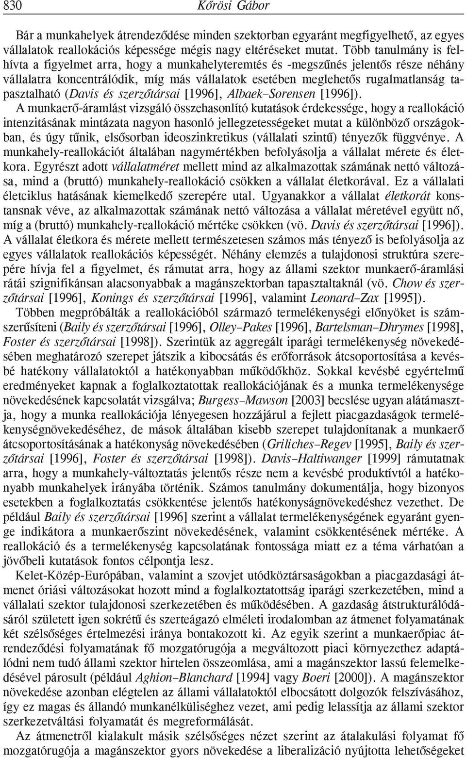 tapasztalható (Davis és szerzõtársai [1996], Albaek Sorensen [1996]).