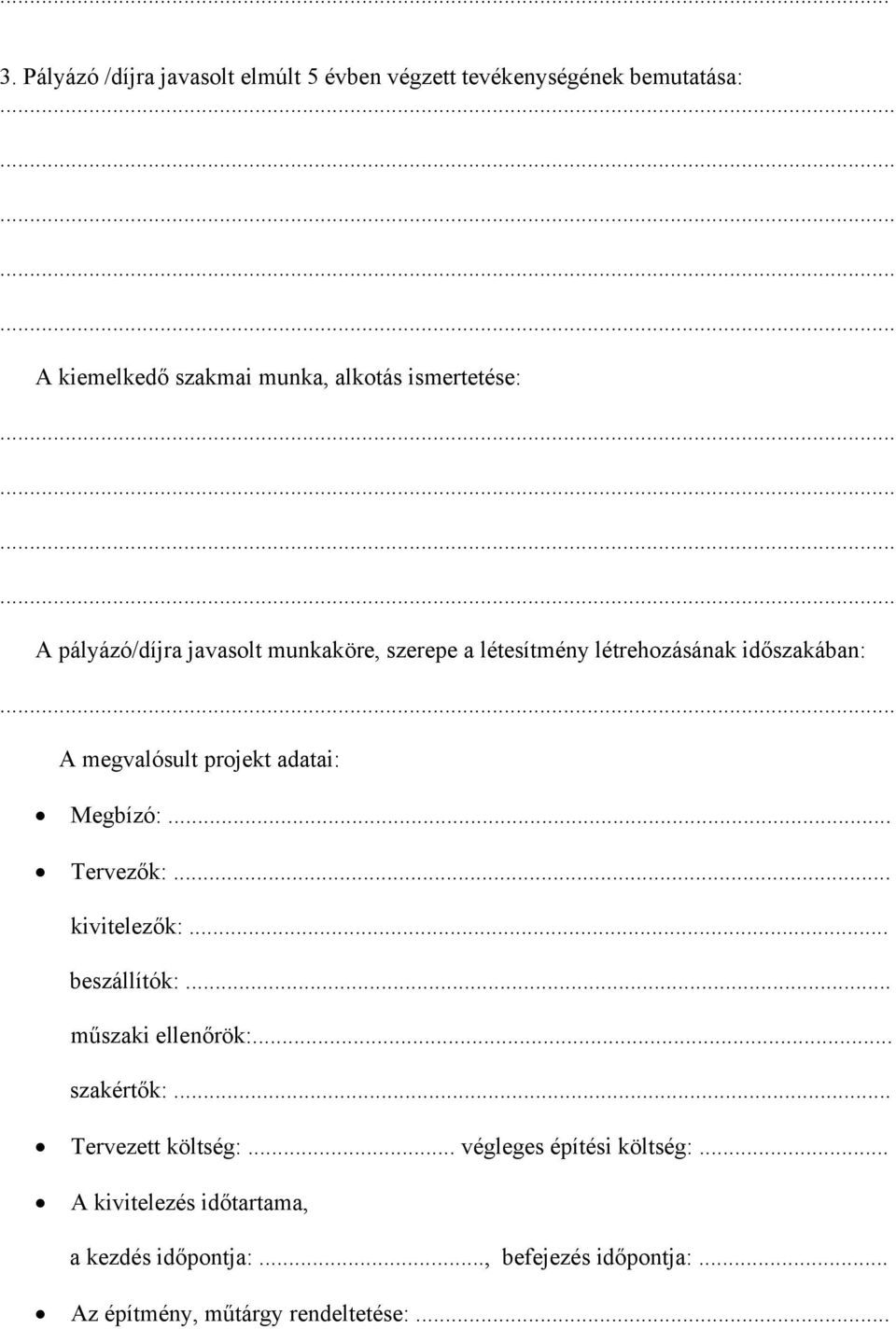 ... A pályázó/díjra javasolt munkaköre, szerepe a létesítmény létrehozásának időszakában:.