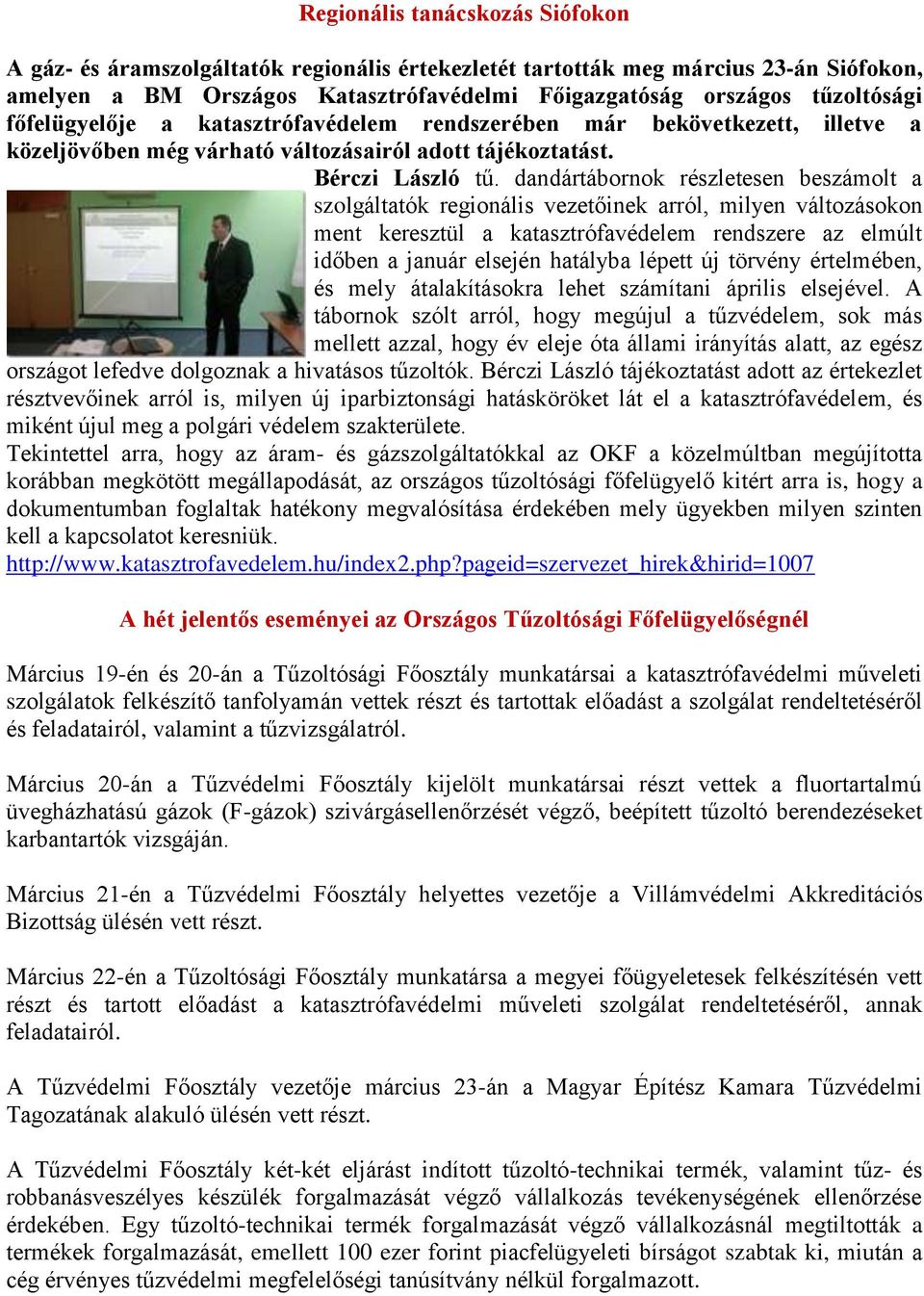 dandártábornok részletesen beszámolt a szolgáltatók regionális vezetőinek arról, milyen változásokon ment keresztül a katasztrófavédelem rendszere az elmúlt időben a január elsején hatályba lépett új