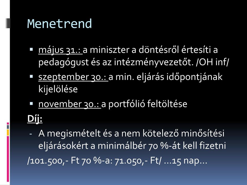 /OH inf/ szeptember 30.: a min. eljárás időpontjának kijelölése november 30.