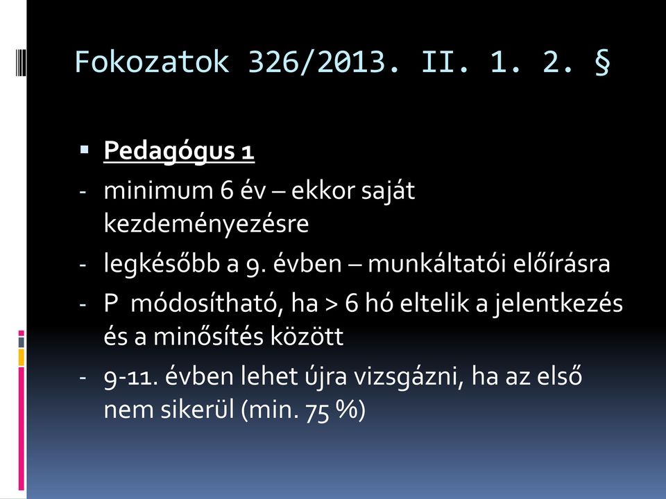 a 9. évben munkáltatói előírásra - P módosítható, ha > 6 hó eltelik