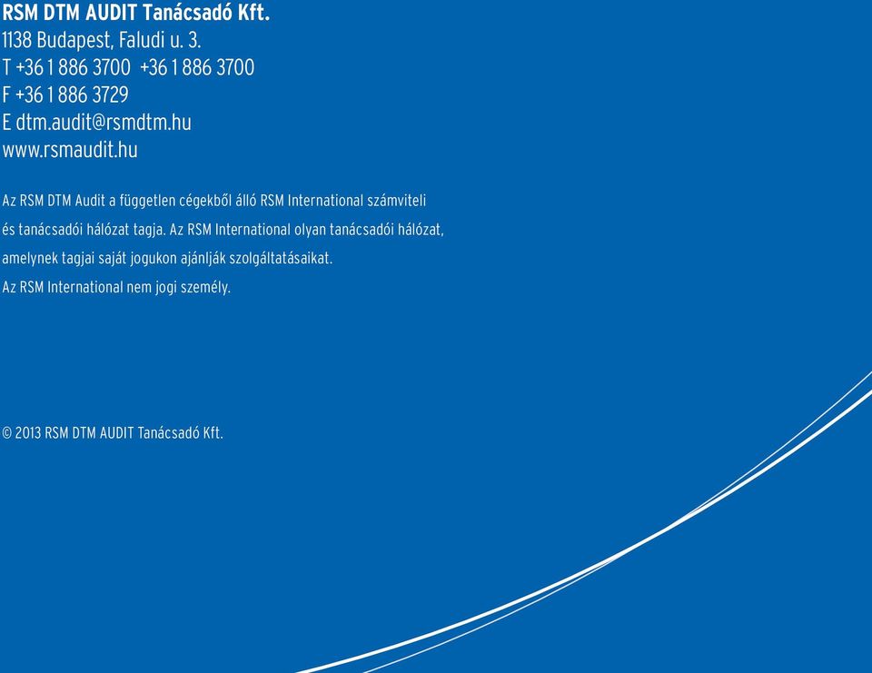 hu Az RSM DTM Audit a független cégekből álló RSM International számviteli és tanácsadói hálózat tagja.