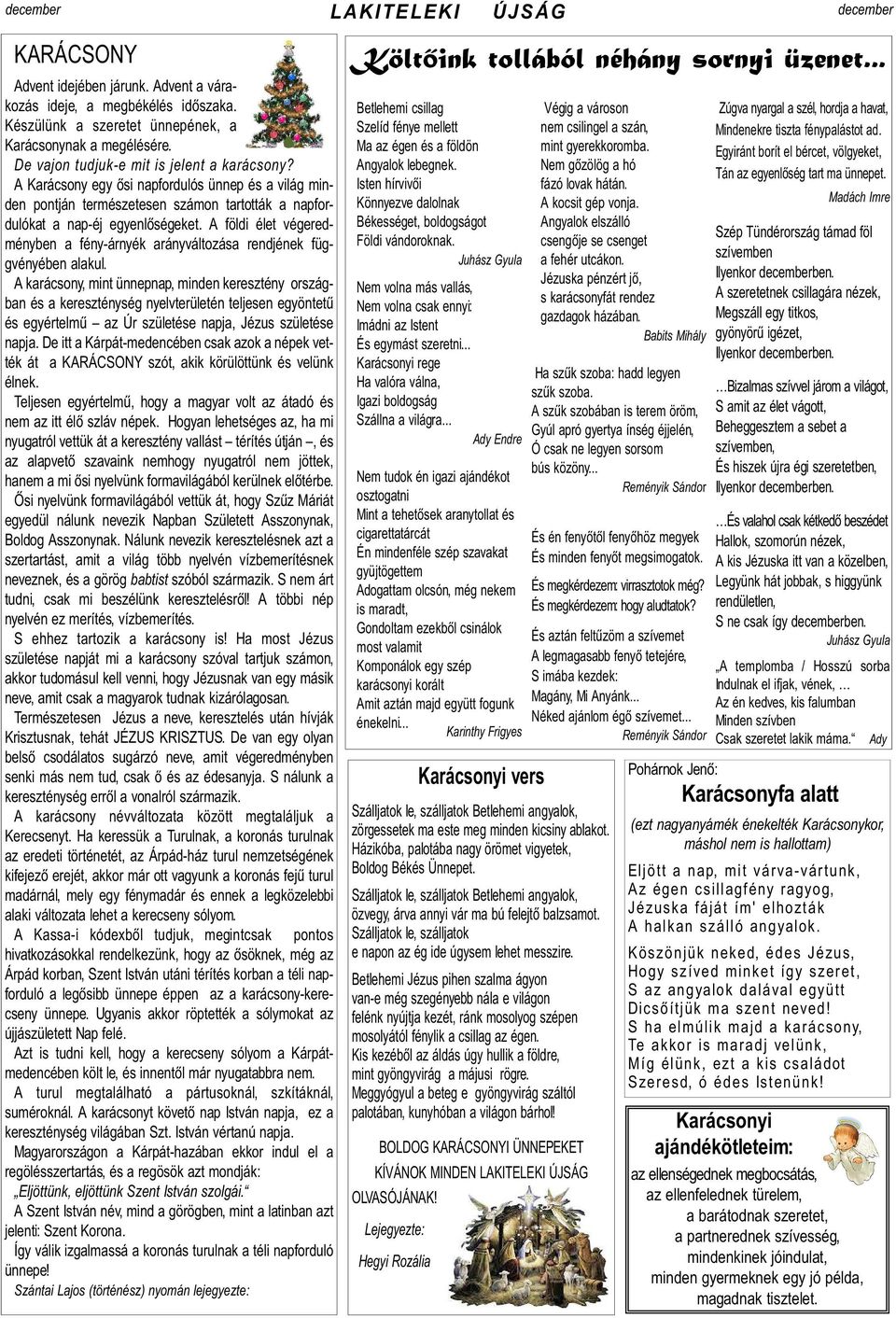 A földi élet végeredményben a fény-árnyék arányváltozása rendjének függvényében alakul.