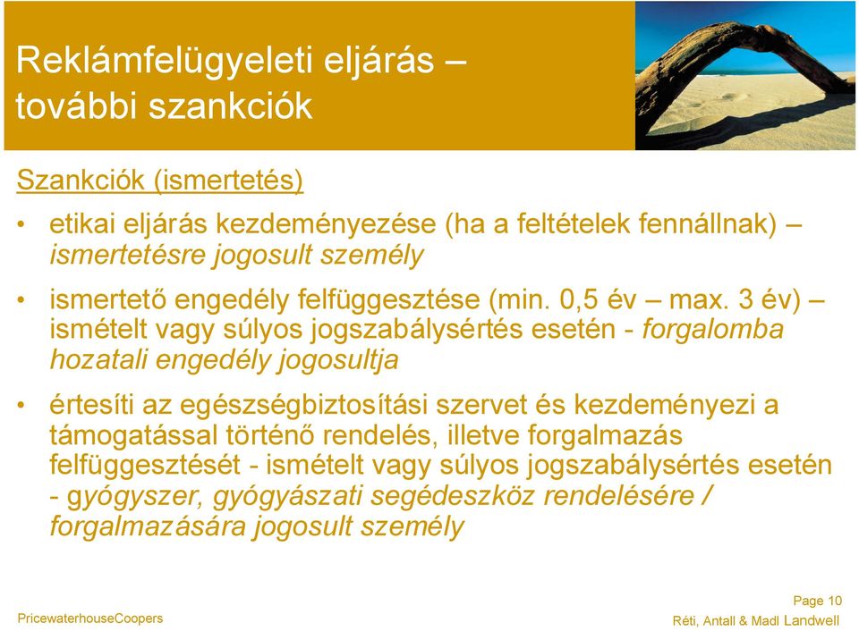 3 év) ismételt vagy súlyos jogszabálysértés esetén - forgalomba hozatali engedély jogosultja értesíti az egészségbiztosítási szervet és